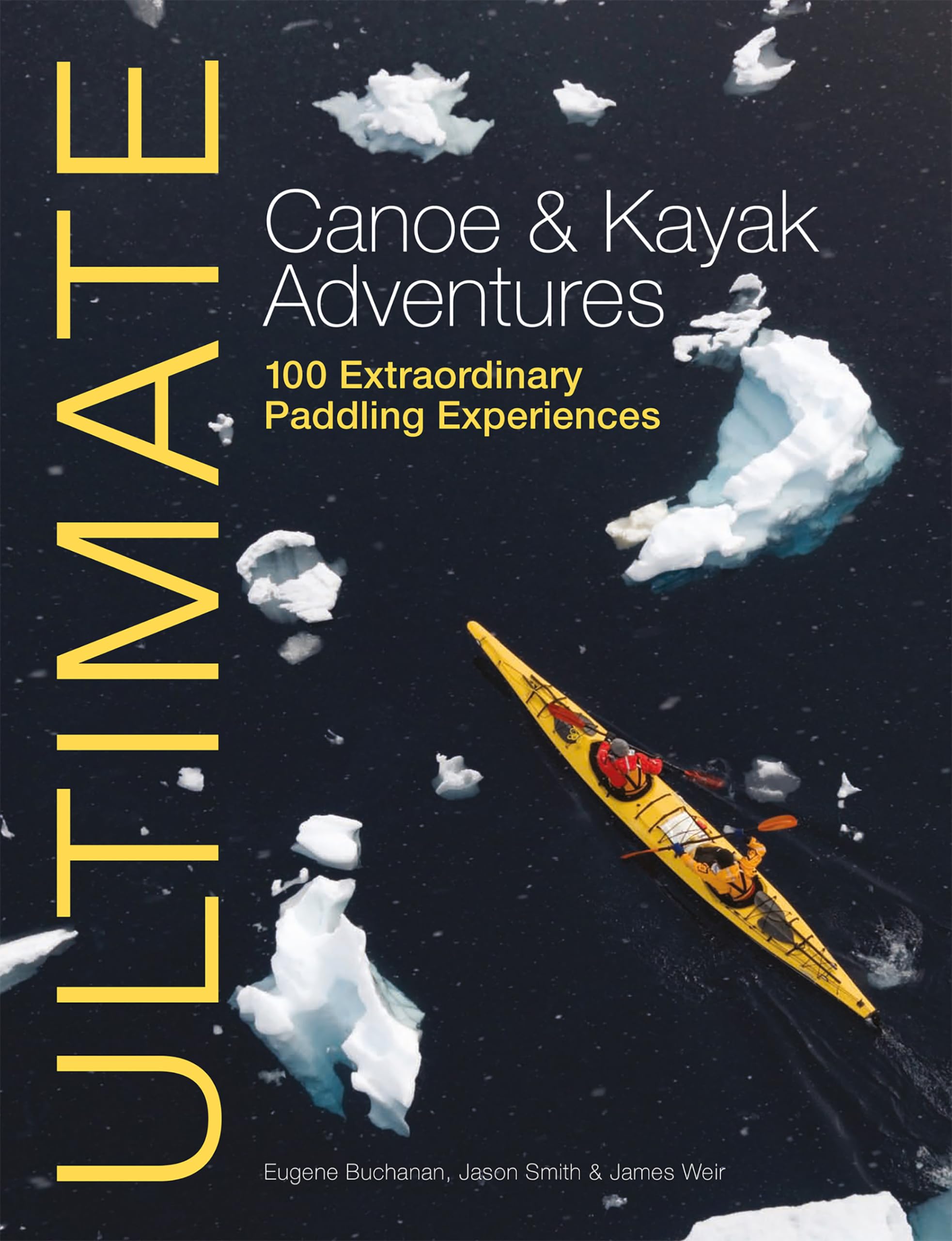 Ultimate Canoe & Kayak Adventures: 100 Extraordinary Paddling Experiences (Ultimate Adventures),Used