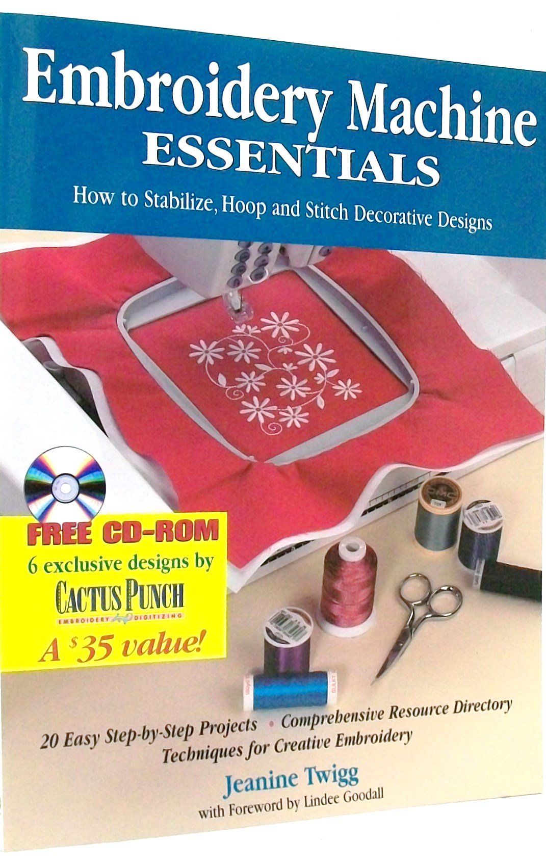 Embroidery Machine Essentials: How To Stabilize, Hoop And Stitch Decorative Designs,Used