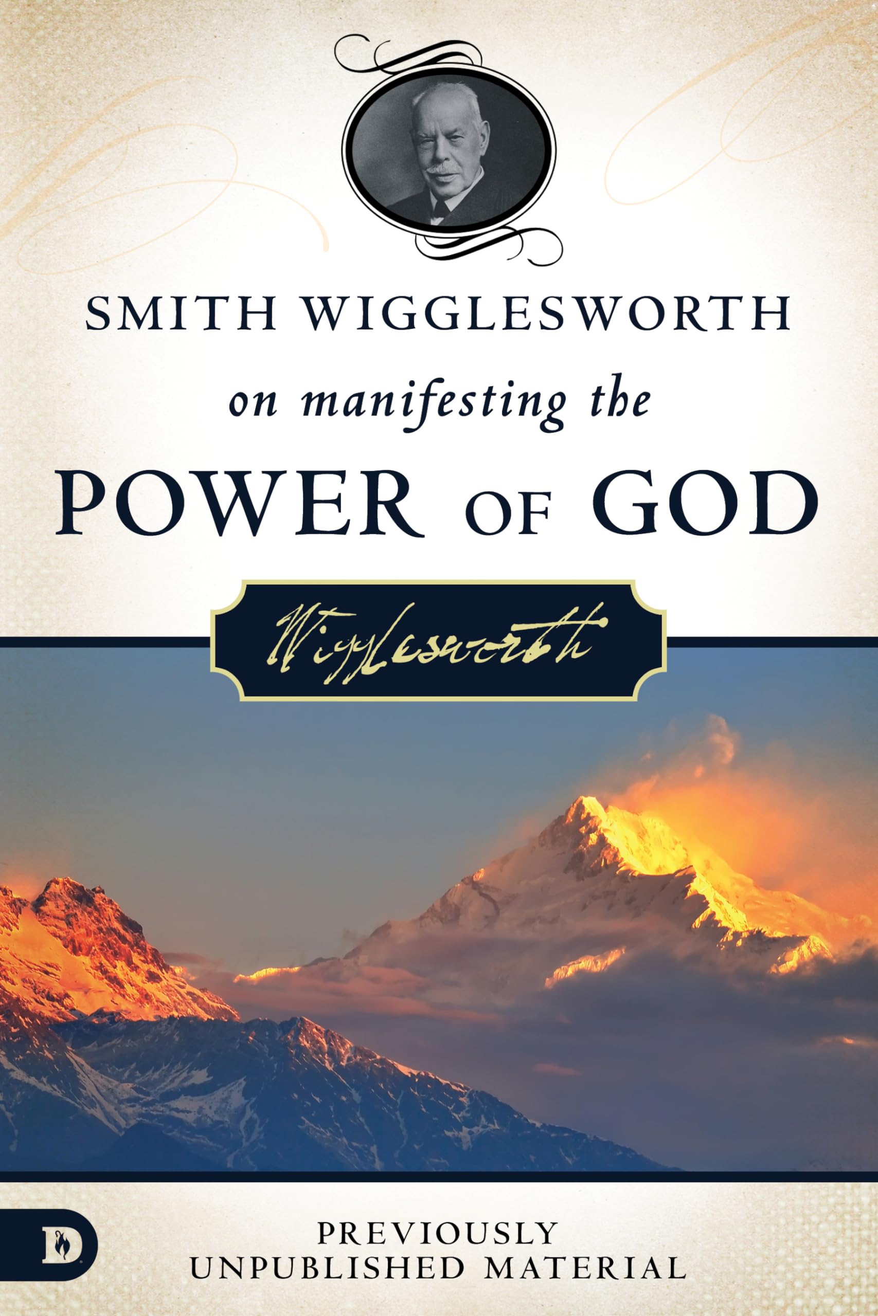 Smith Wigglesworth on Manifesting the Power of God: Walking in God's Anointing,Used