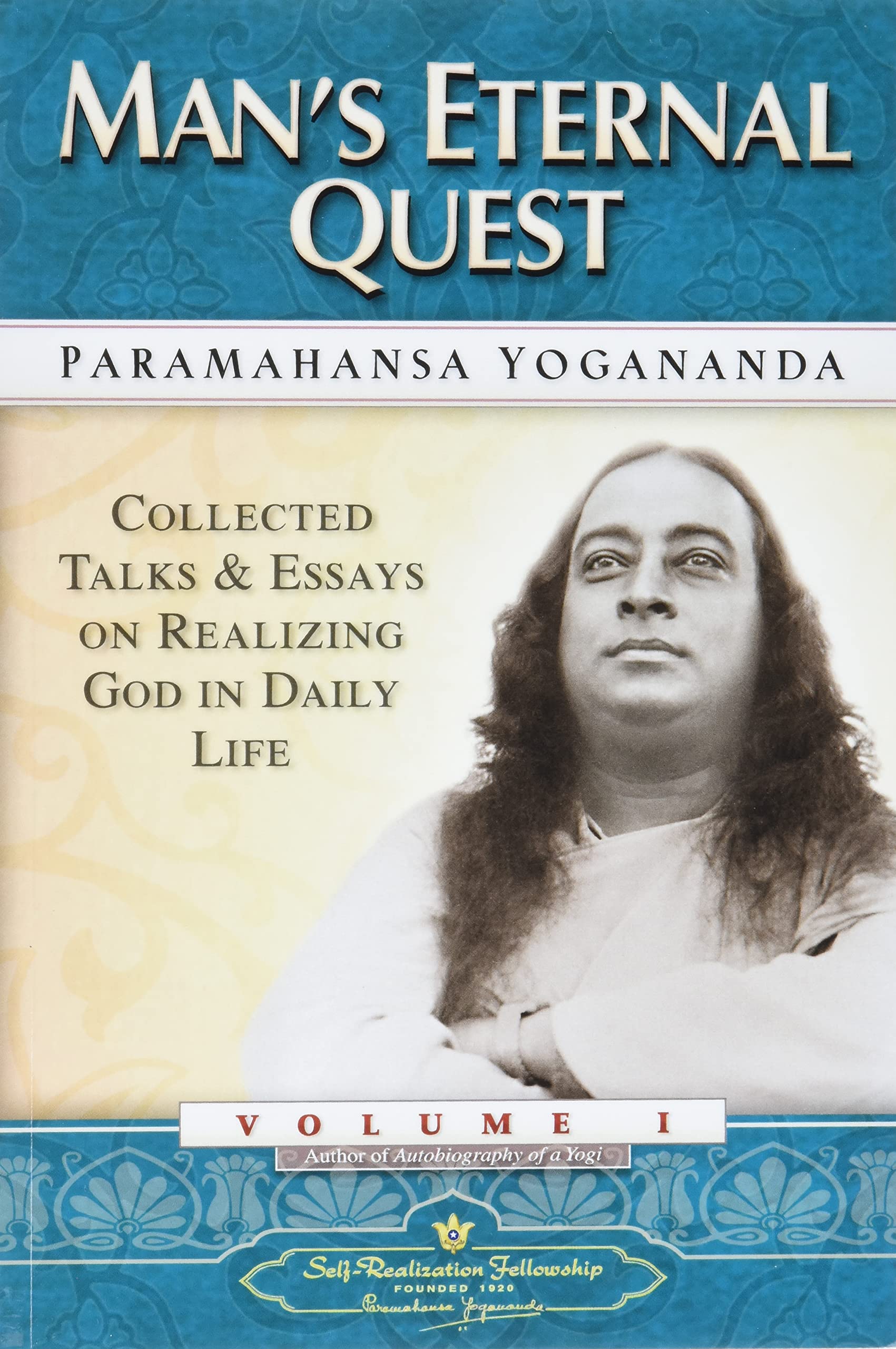 Man's Eternal Quest: Collected Talks and Essays Volume 1 (SelfRealization Fellowship) (English Edition),New