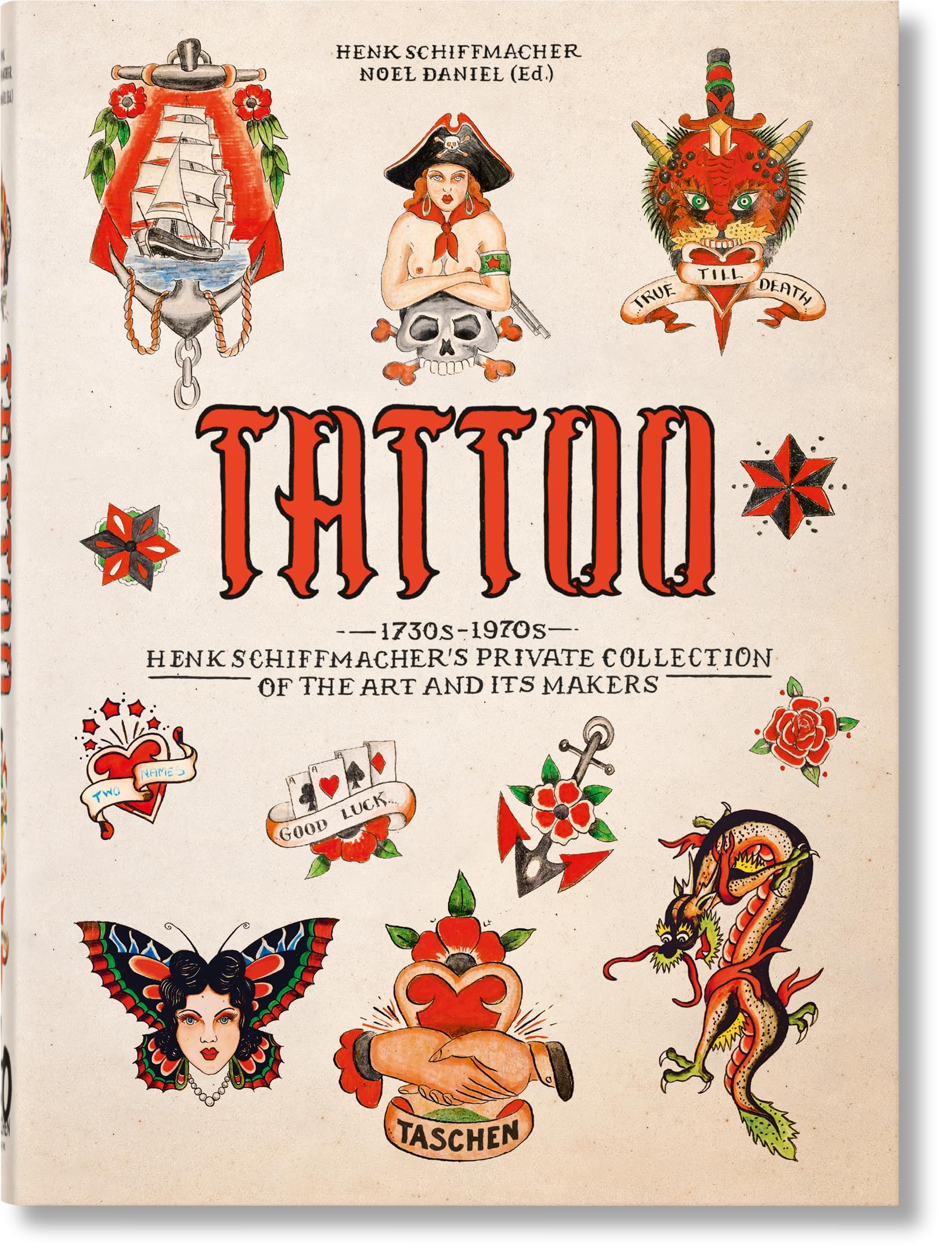 Tattoo: 1730s1970s; Henk Schiffmachers Private Collection of the Art and Its Makers,New