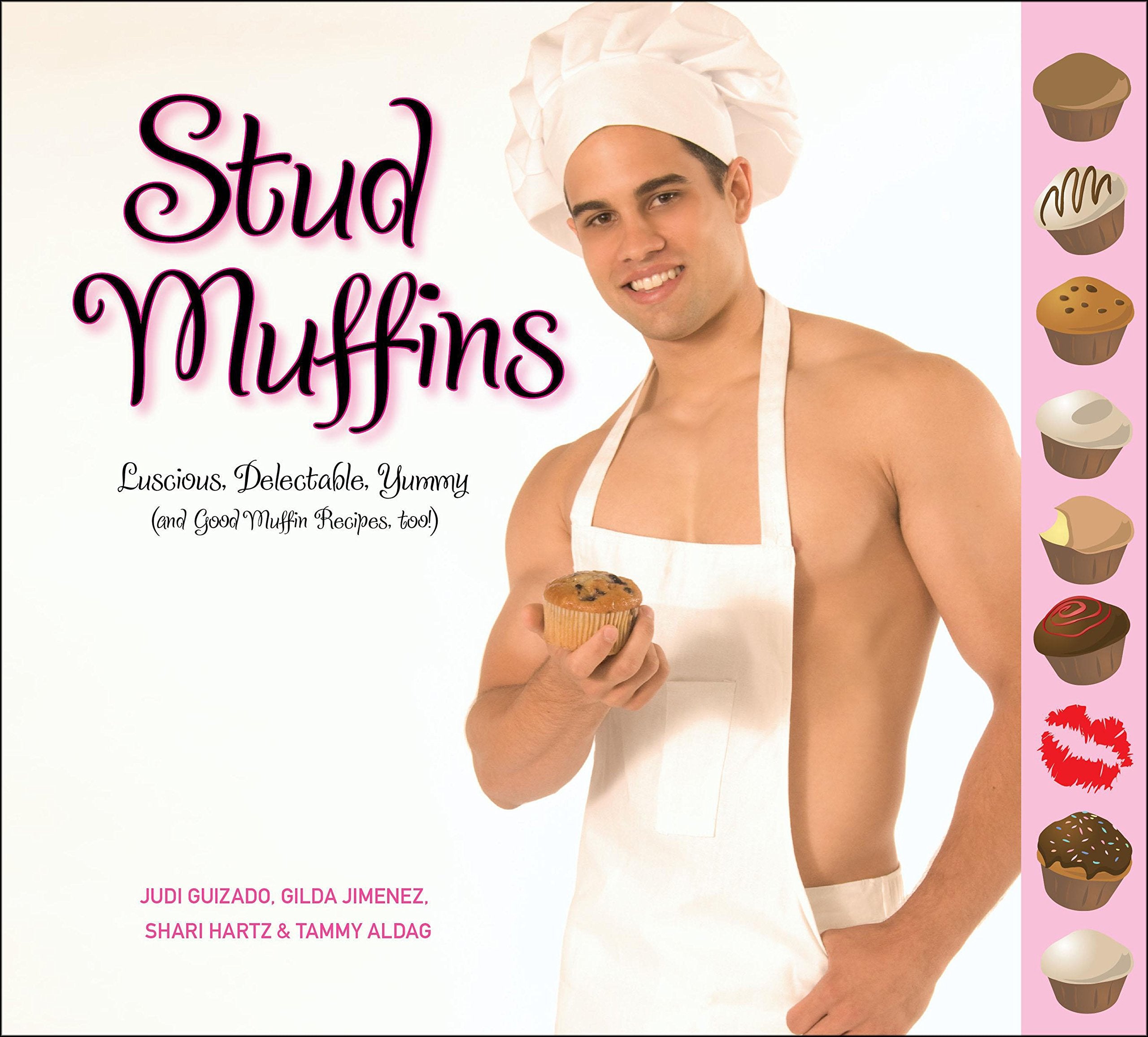 Stud Muffins: Luscious, Delectable, Yummy (And Good Muffin Recipes, Too!),Used