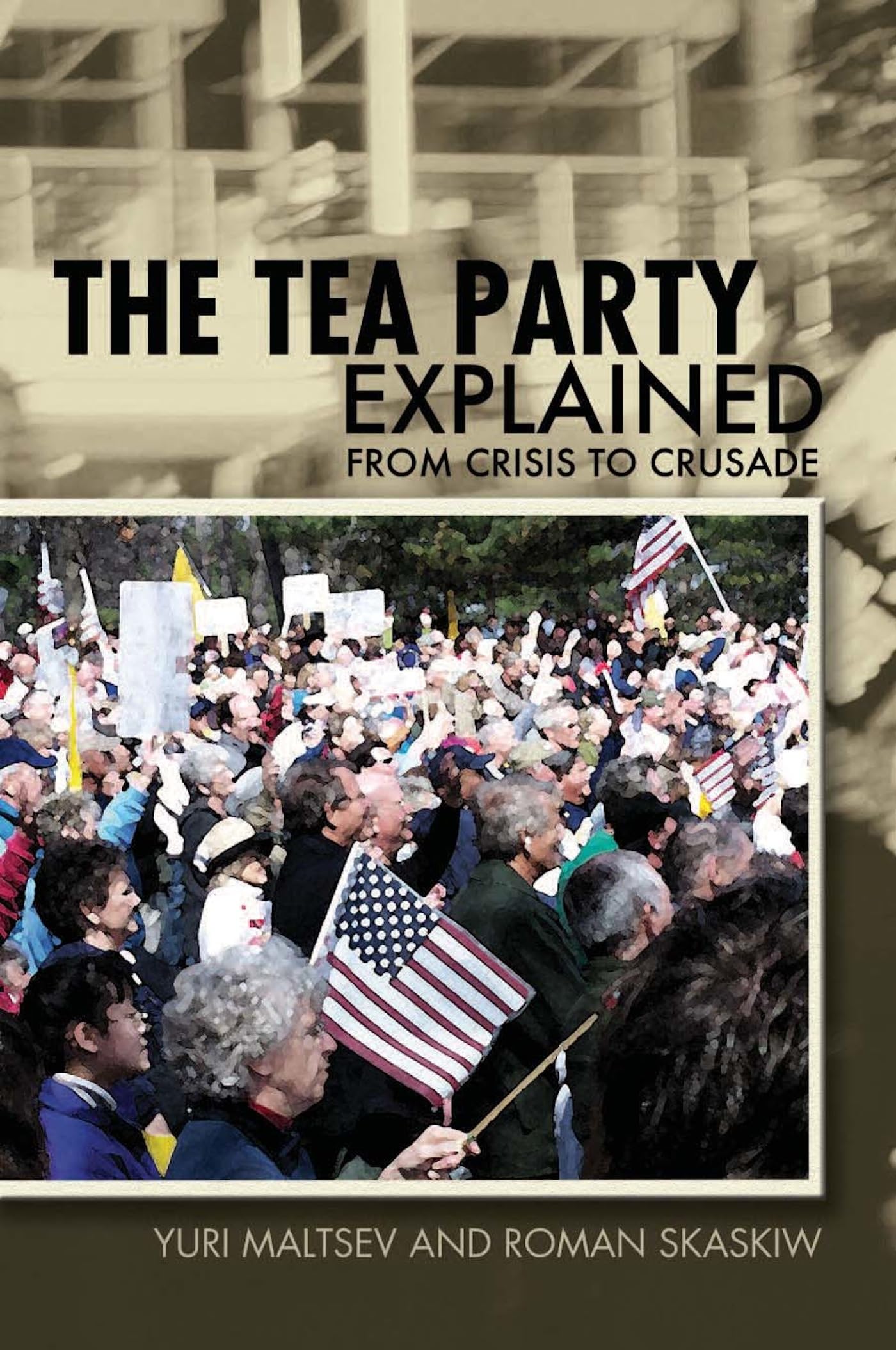 The Tea Party Explained: From Crisis to Crusade (Ideas Explained),Used
