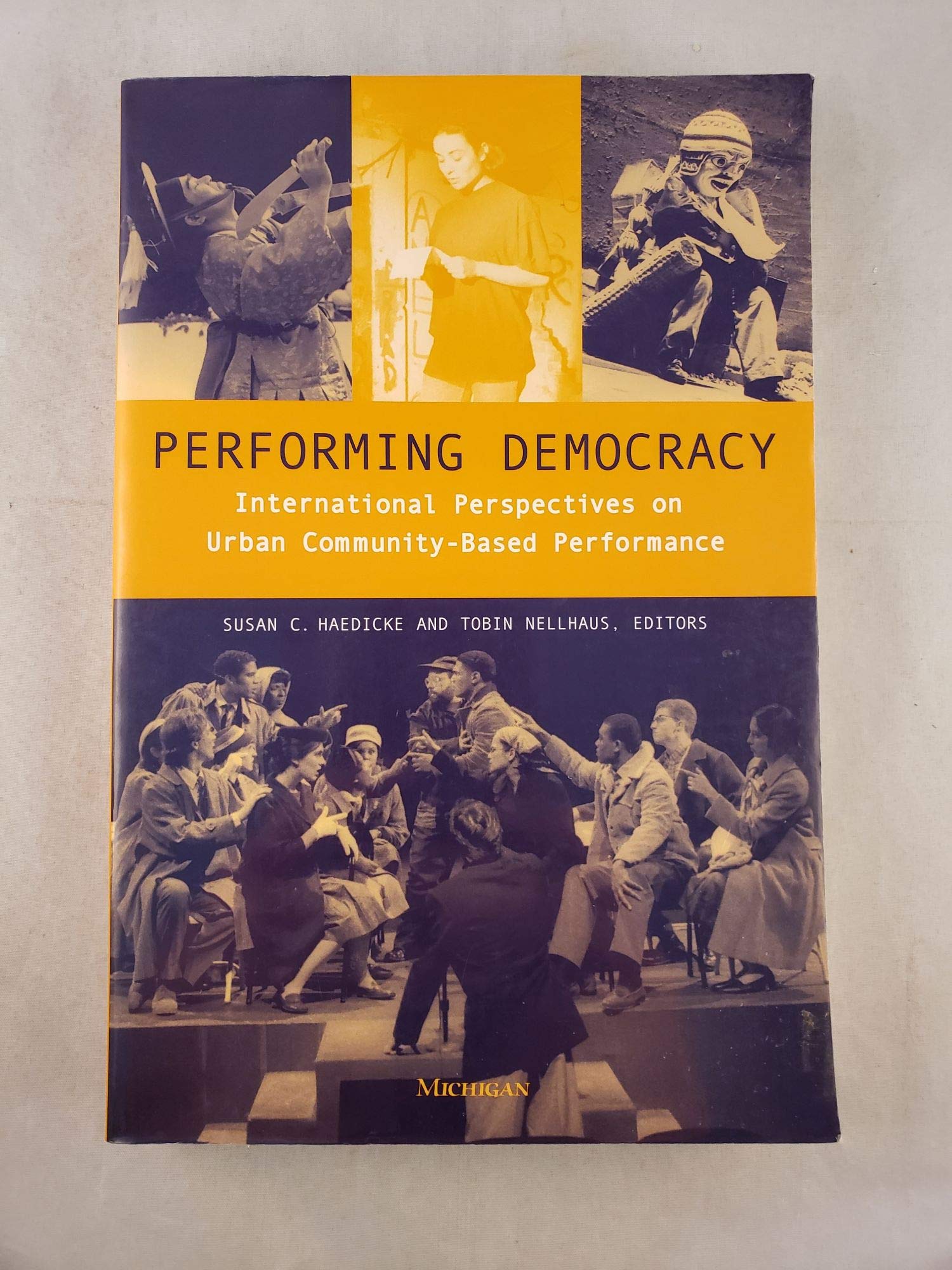 Performing Democracy: International Perspectives on Urban CommunityBased Performance (Theater: Theory/Text/Performance),Used