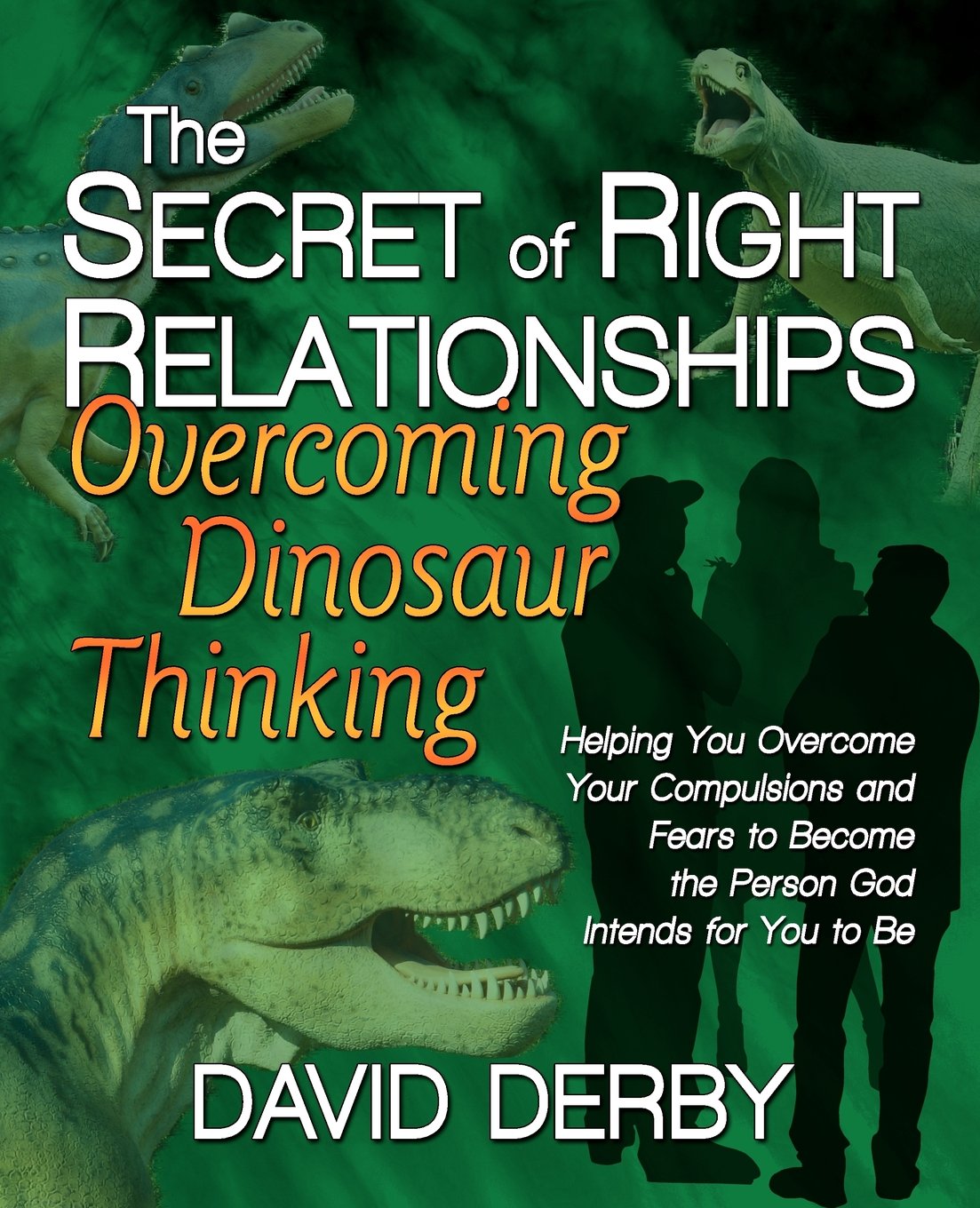The Secret of Right Relationships: Overcoming Dinosaur Thinking,Used