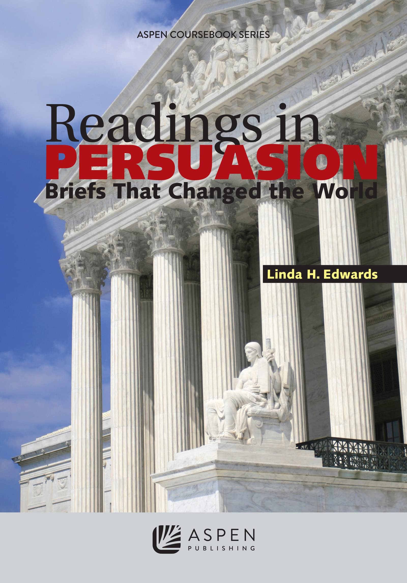 Readings In Persuasion: Briefs That Changed The World (Aspen Coursebook),New
