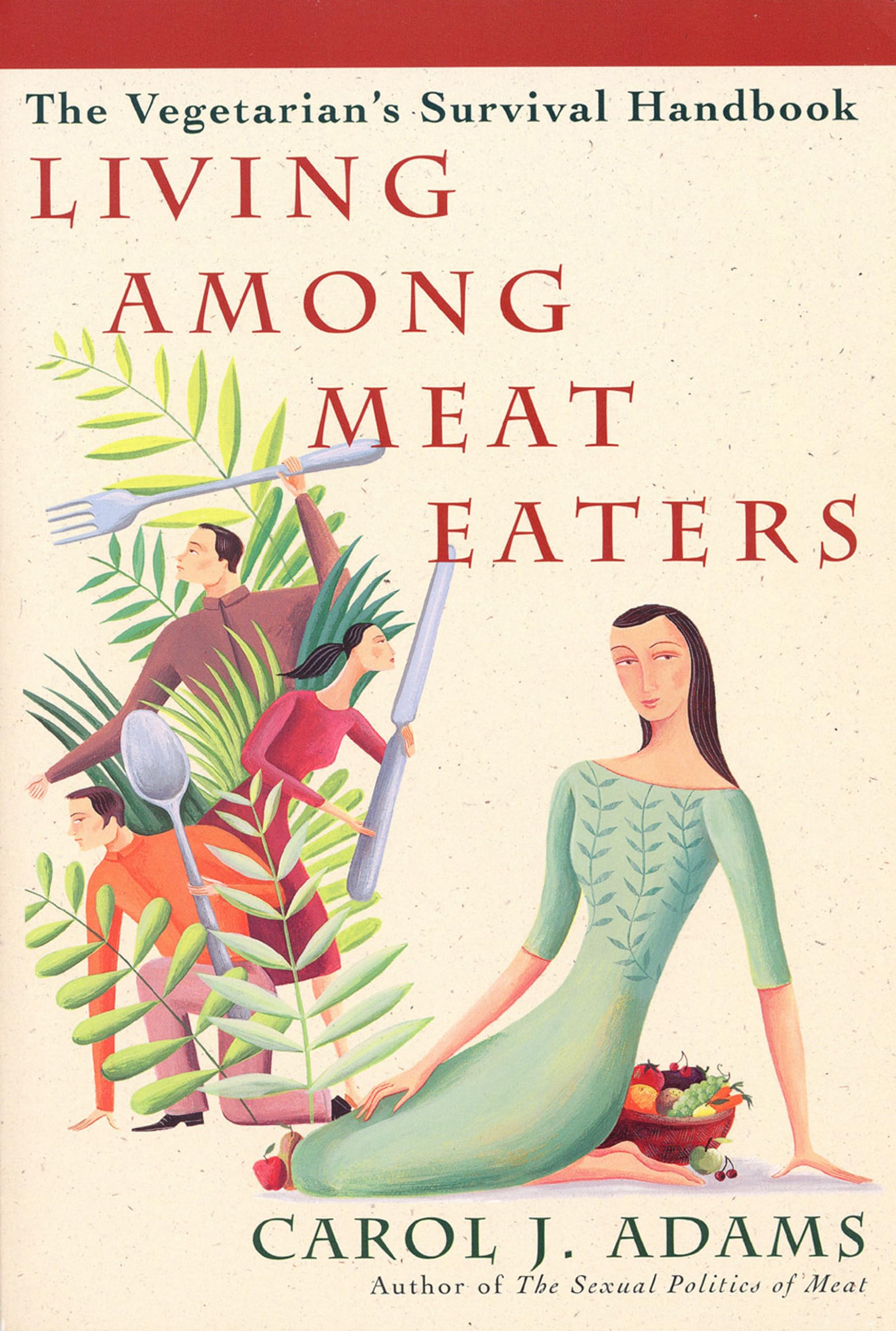 Living Among Meat Eaters: The Vegetarian'S Survival Handbook,New