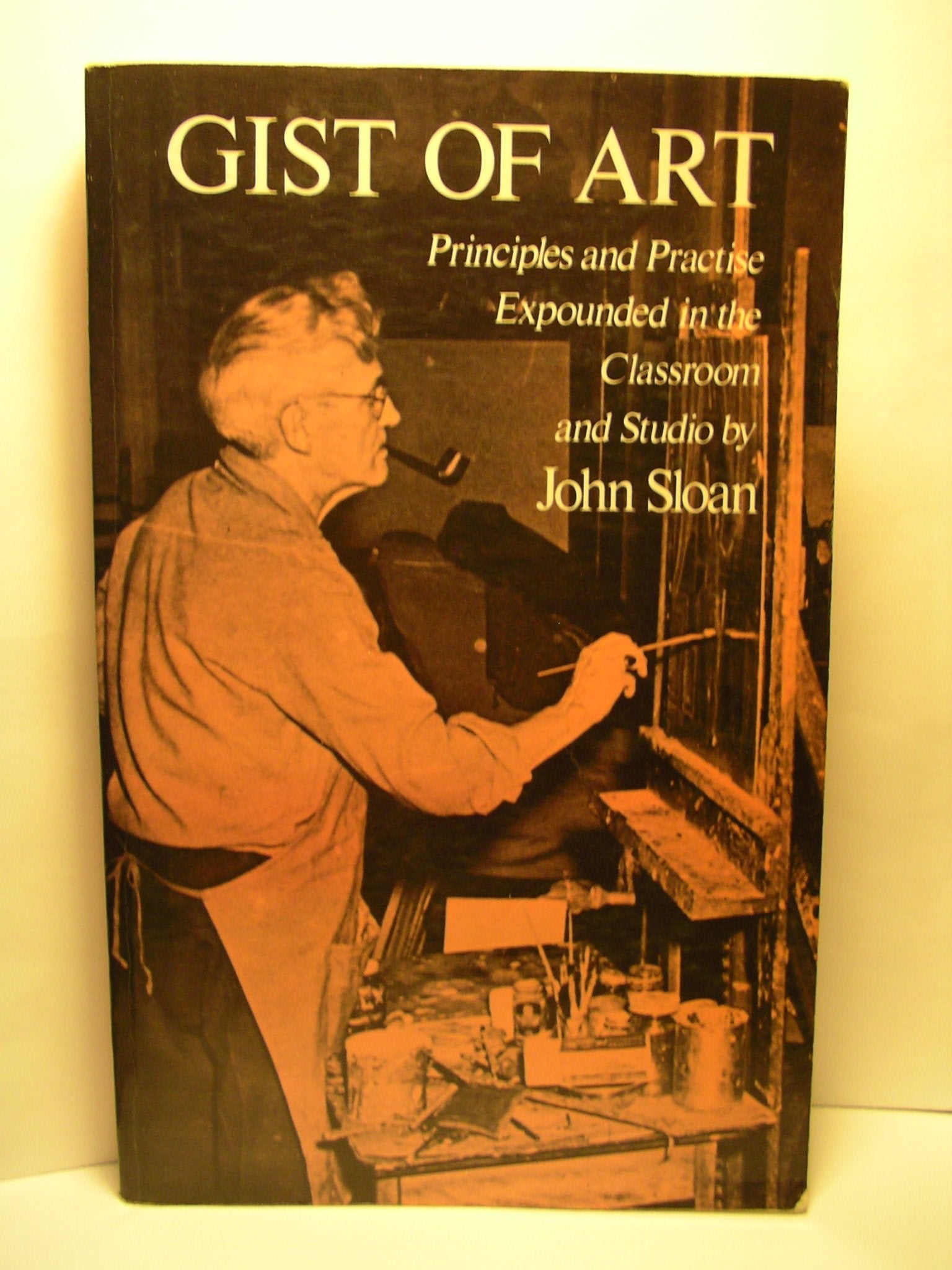 Gist Of Art: Principles And Practice Expounded In The Classroom And Studio,New