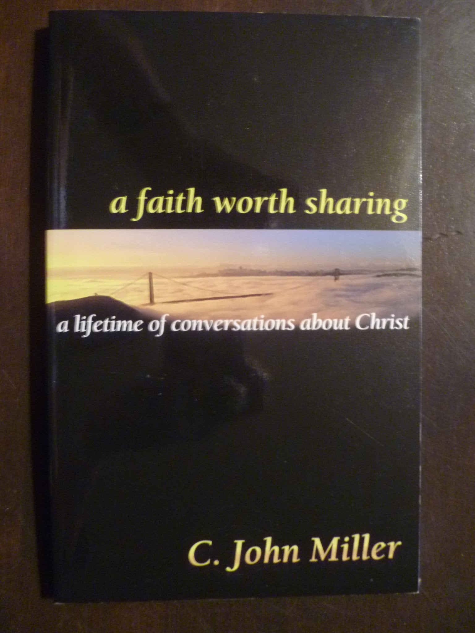 A Faith Worth Sharing: A Lifetime Of Conversations About Christ,Used