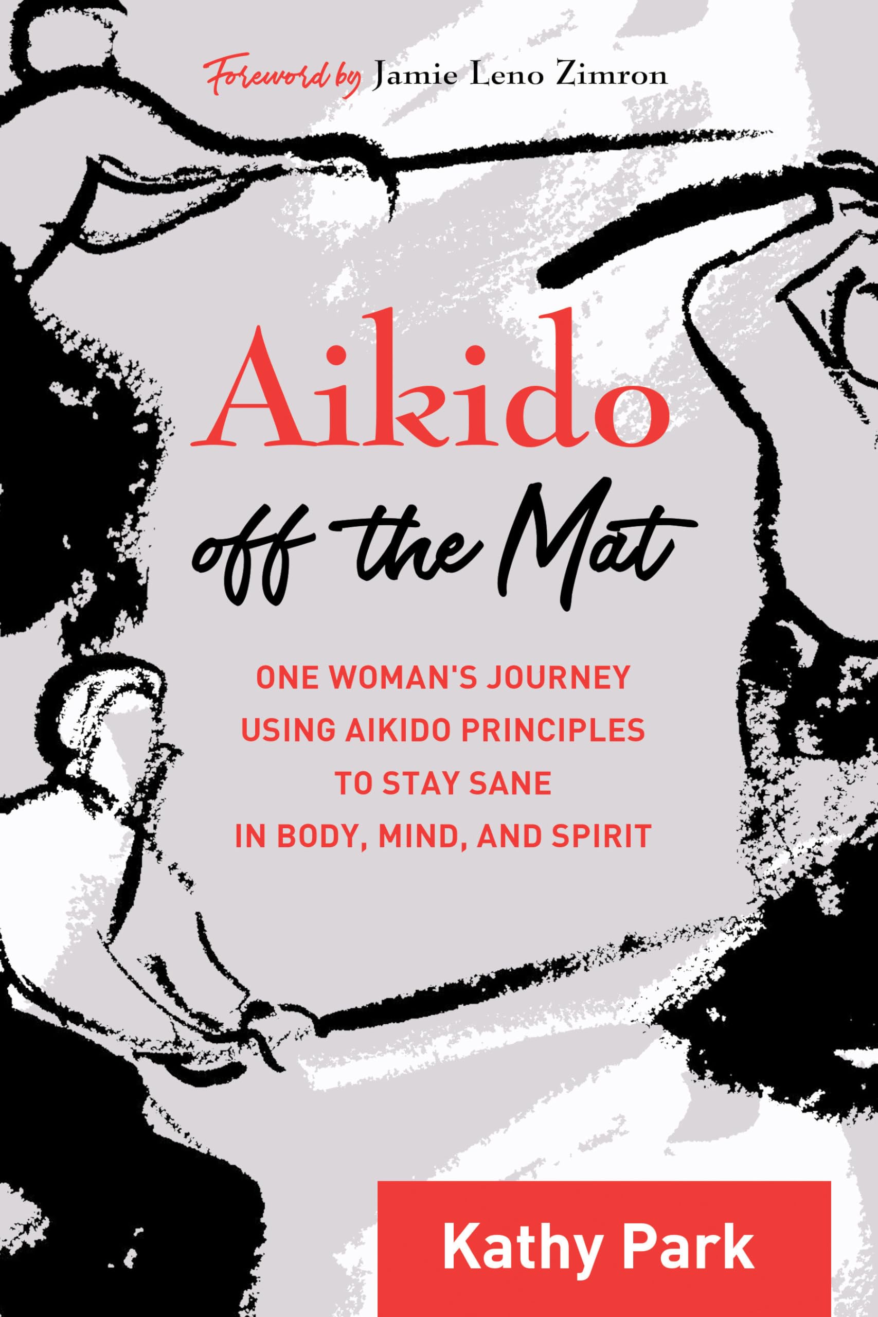 Aikido Off the Mat: One Woman's Journey Using Aikido Principles to Stay Sane in Body, Mind, and Spirit,Used