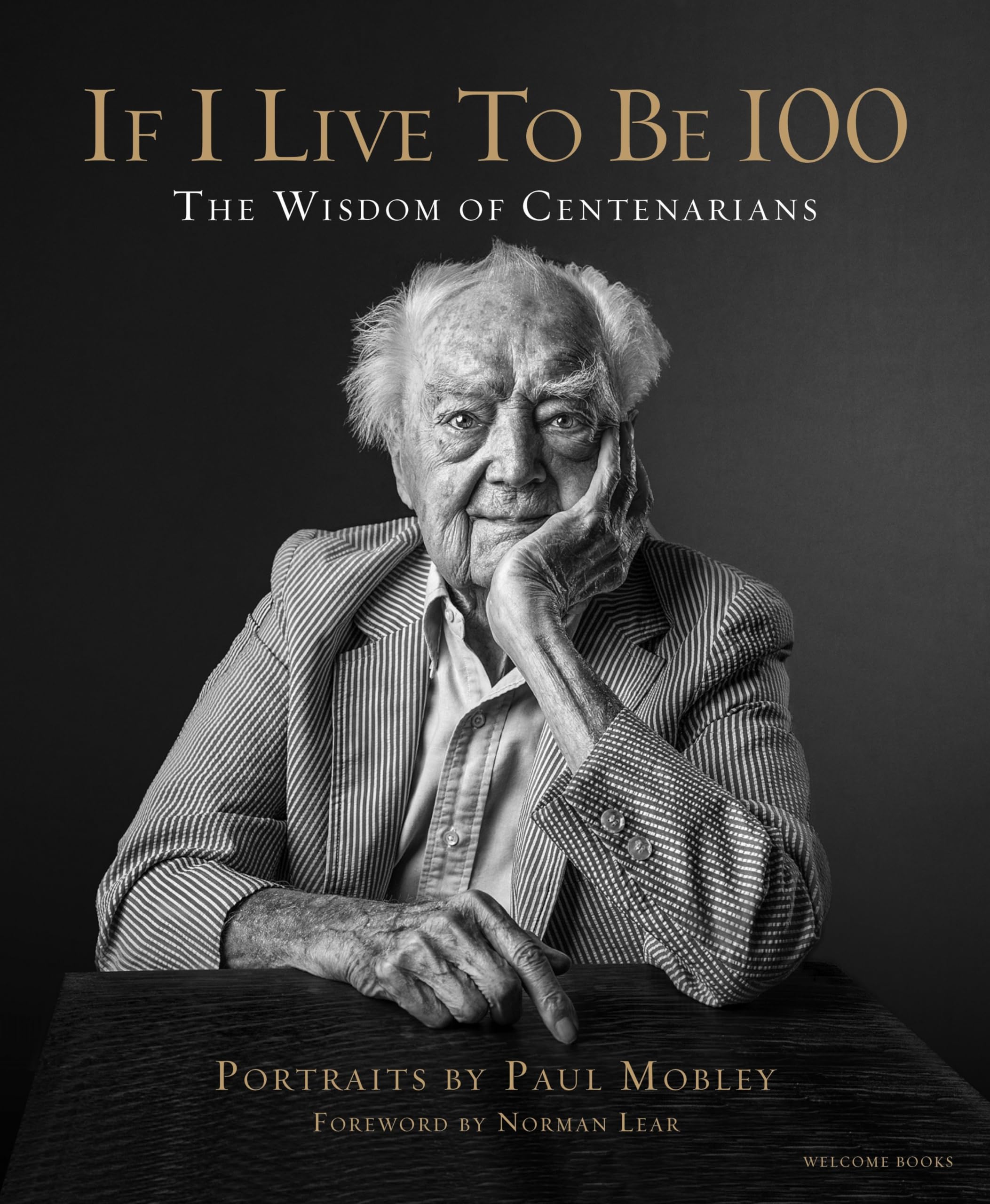If I Live To Be 100: The Wisdom Of Centenarians,Used
