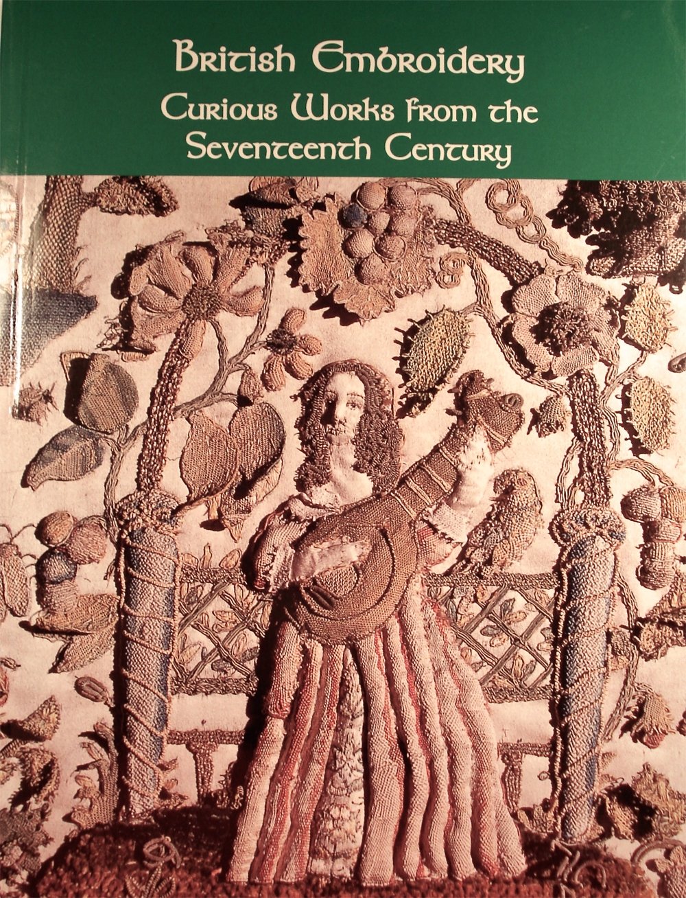 British Embroidery: Curious Works From The Seventeenth Century (Williamsburg Decorative Arts Series),Used
