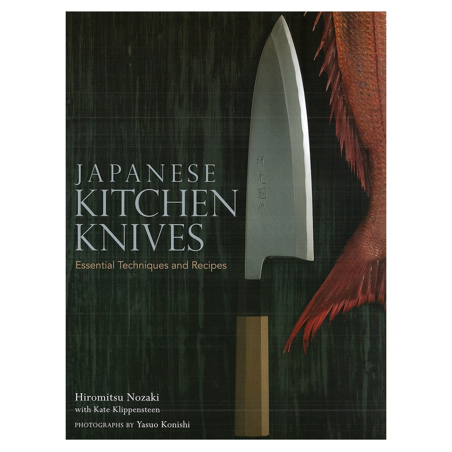 Japanese Kitchen Knives: Essential Techniques And Recipes