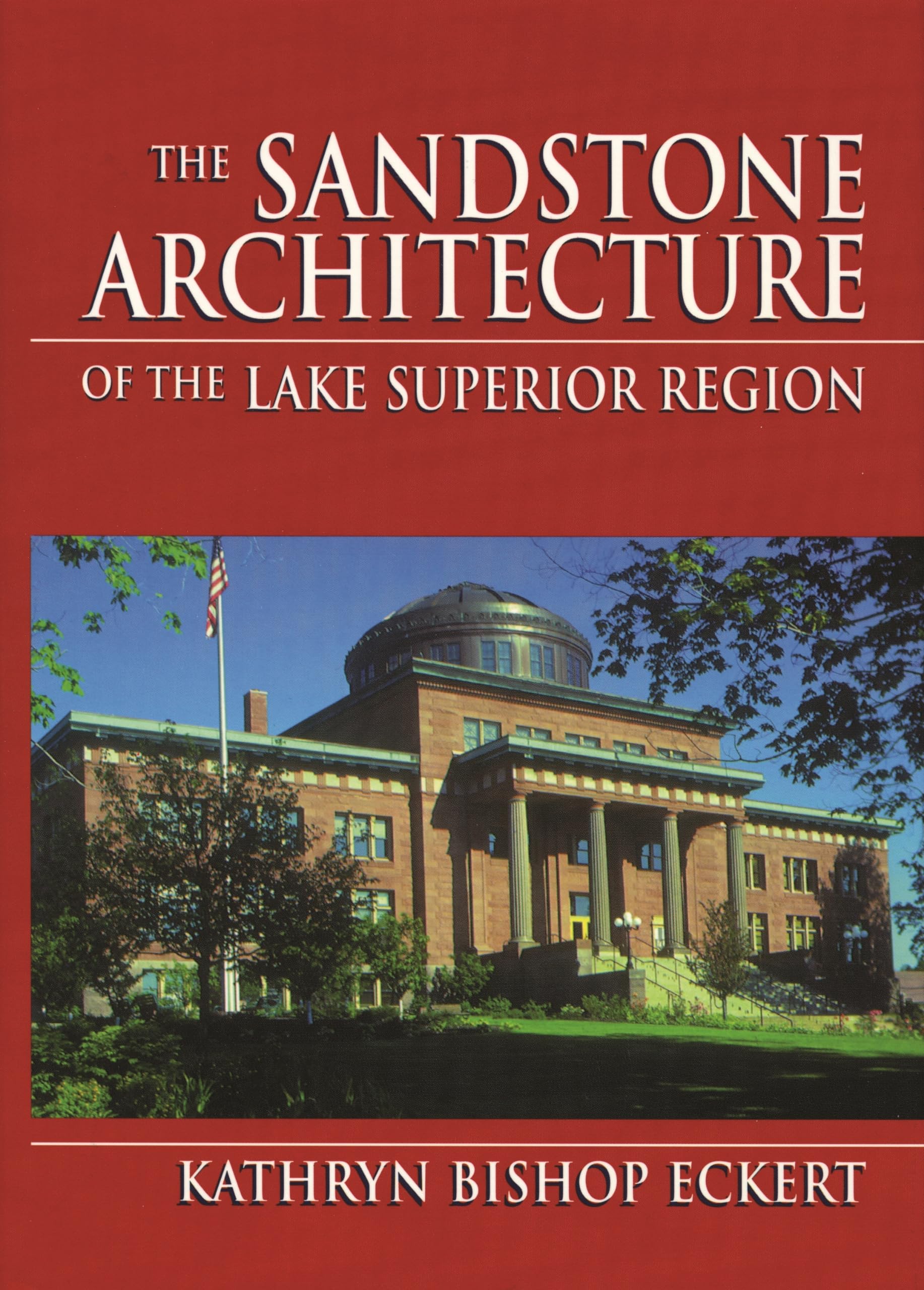 The Sandstone Architecture Of The Lake Superior Region (Great Lakes Books),Used