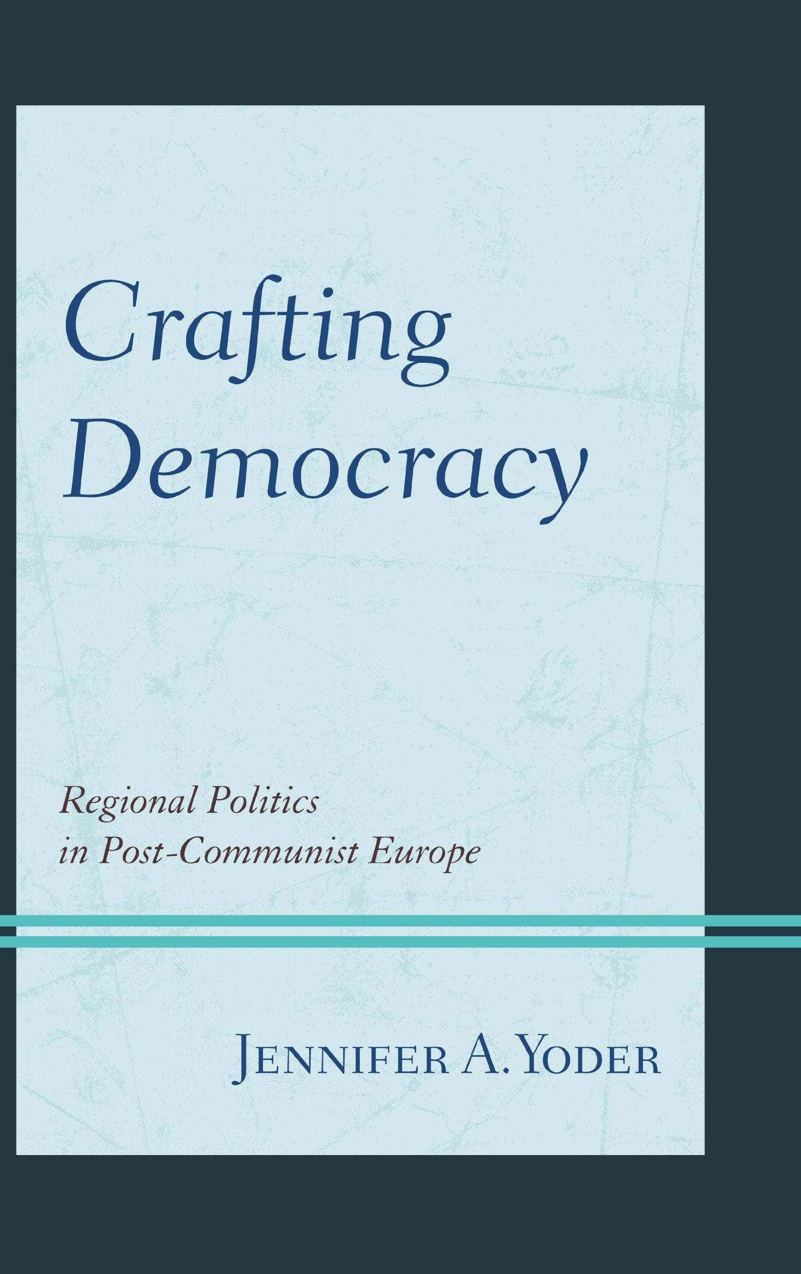 Crafting Democracy: Regional Politics In Postcommunist Europe,Used