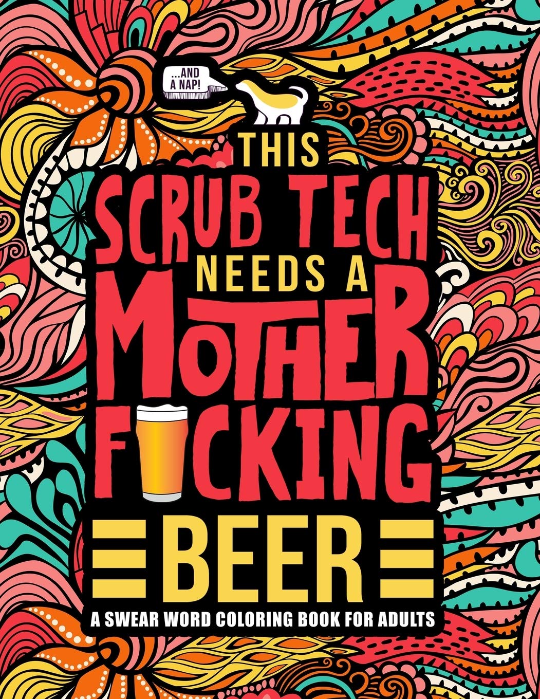 This Scrub Tech Needs a Mother F*cking Beer: A Swear Word Coloring Book for Adults,Used