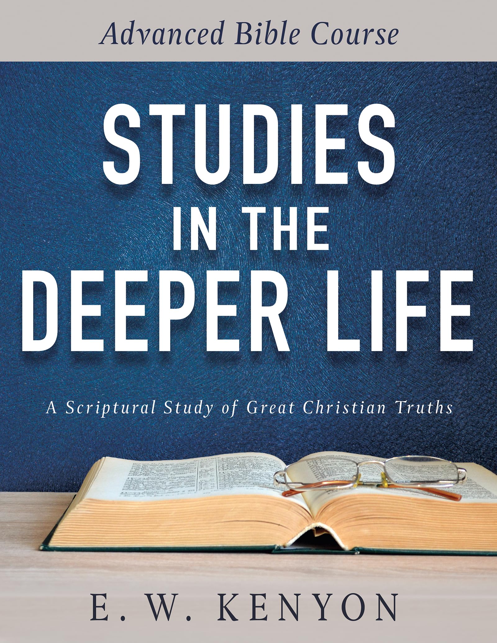 Studies in the Deeper Life: Advanced Bible Course,Used