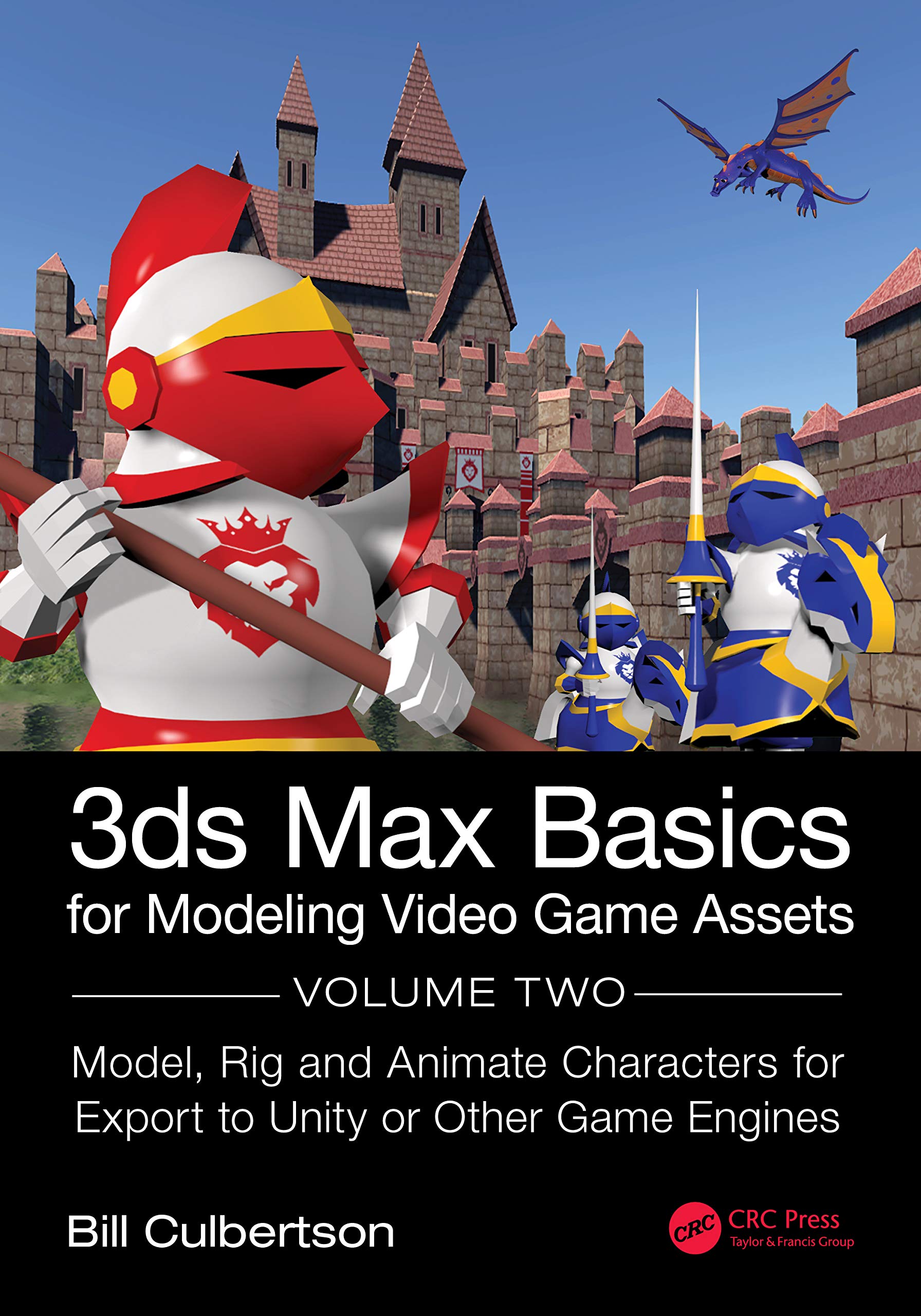 3ds Max Basics for Modeling Video Game Assets: Volume 2: Model, Rig and Animate Characters for Export to Unity or Other Game Eng,Used
