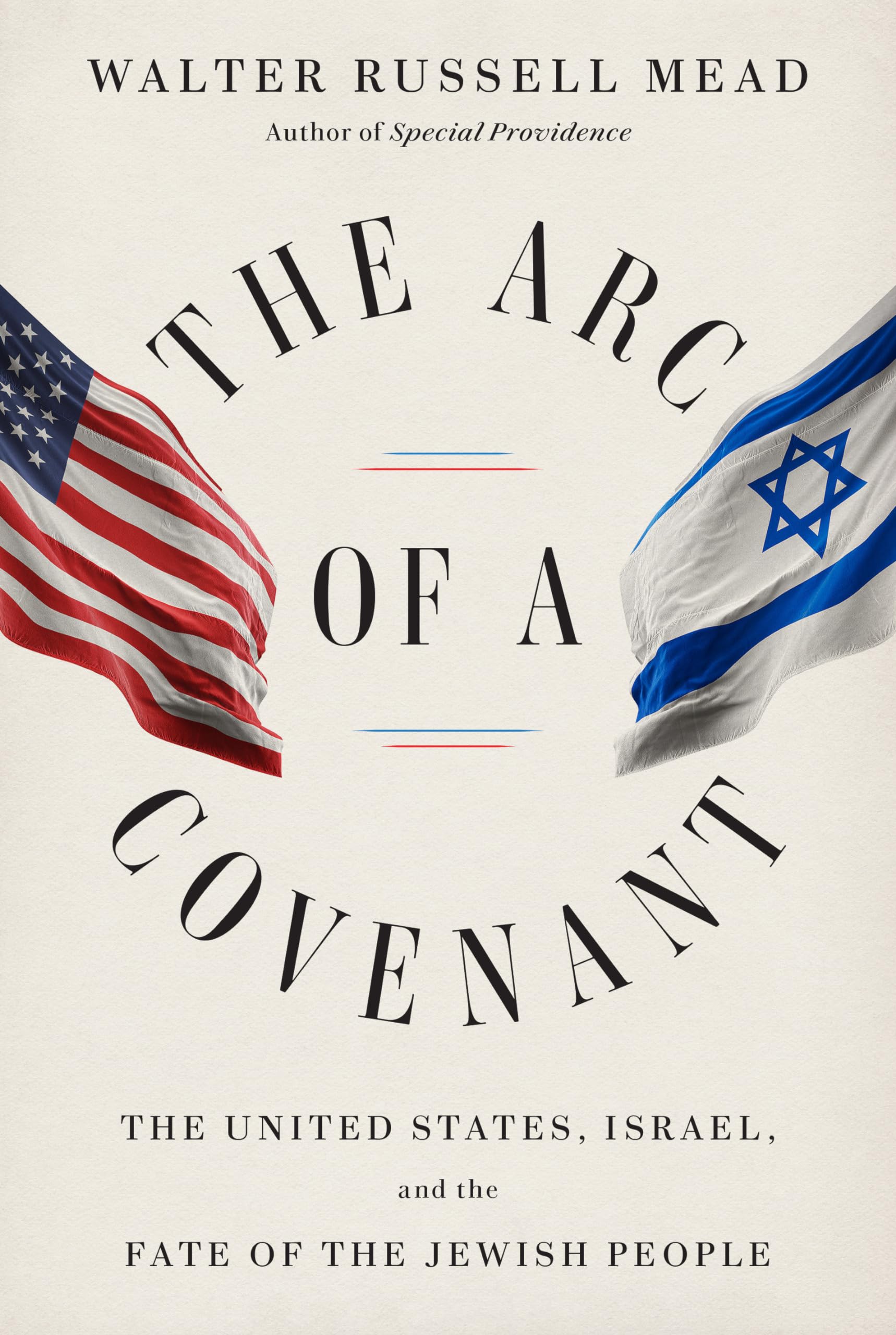 The Arc Of A Covenant: The United States, Israel, And The Fate Of The Jewish People,New