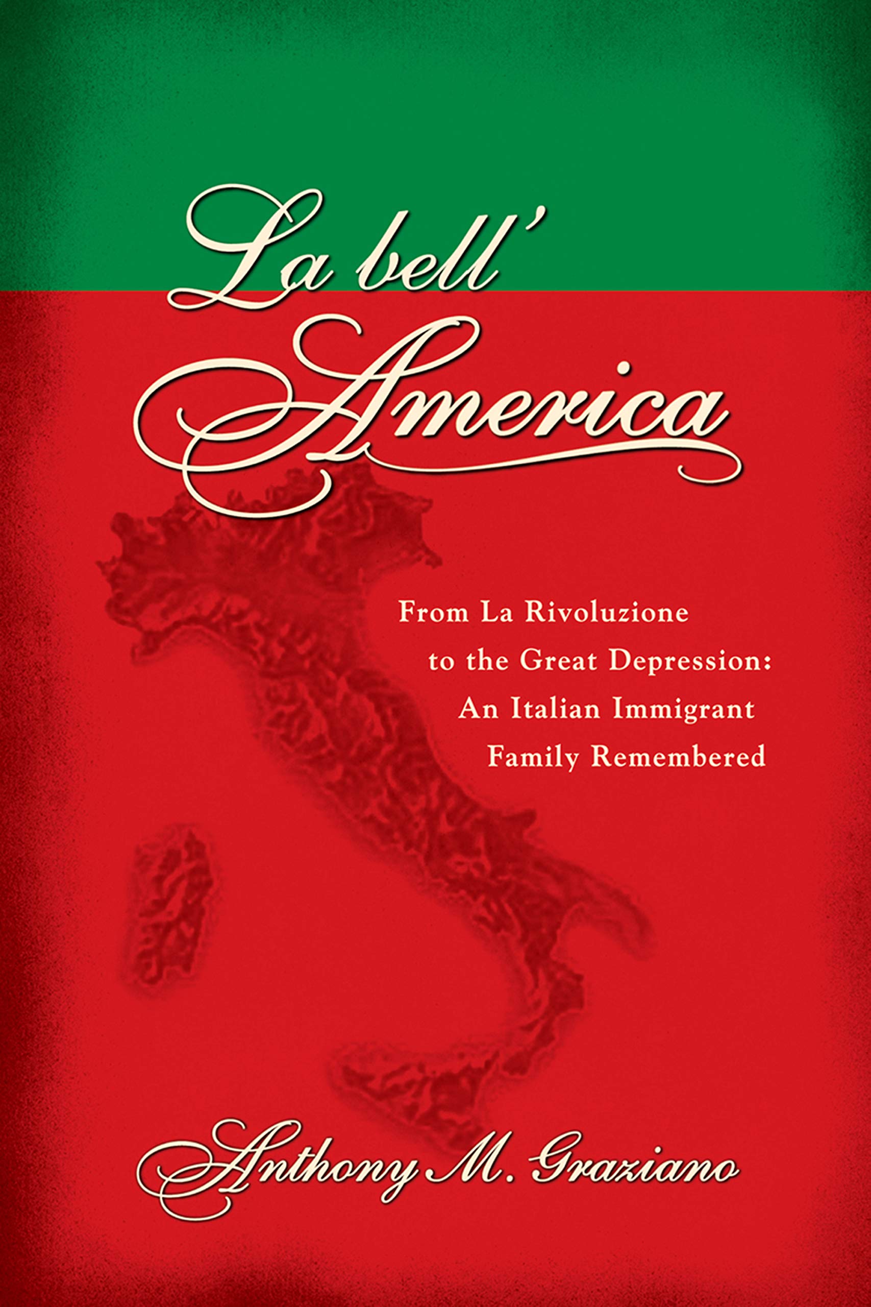 La bell'America: From La Rivoluzione to the Great Depression: An Italian Immigrant Family Remembered (LeapSci),Used
