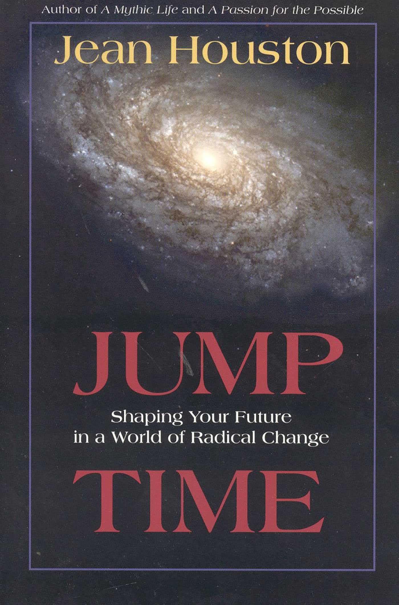 Jump Time: Shaping Your Future In A World Of Radical Change