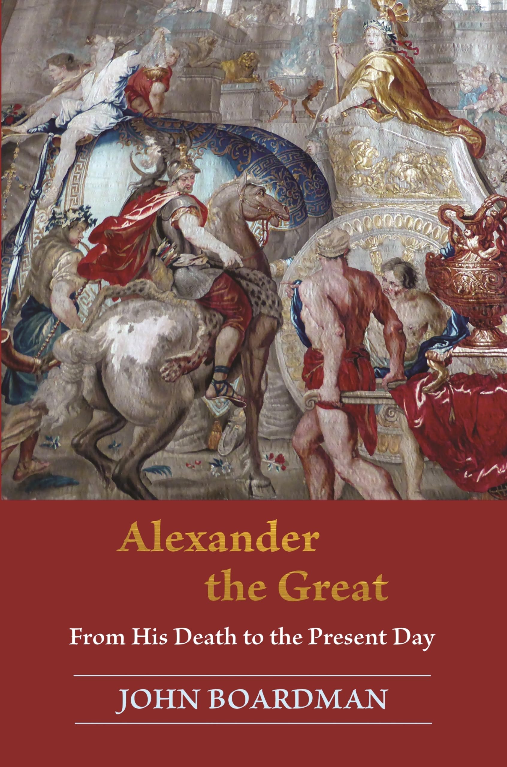 Alexander the Great: From His Death to the Present Day,Used