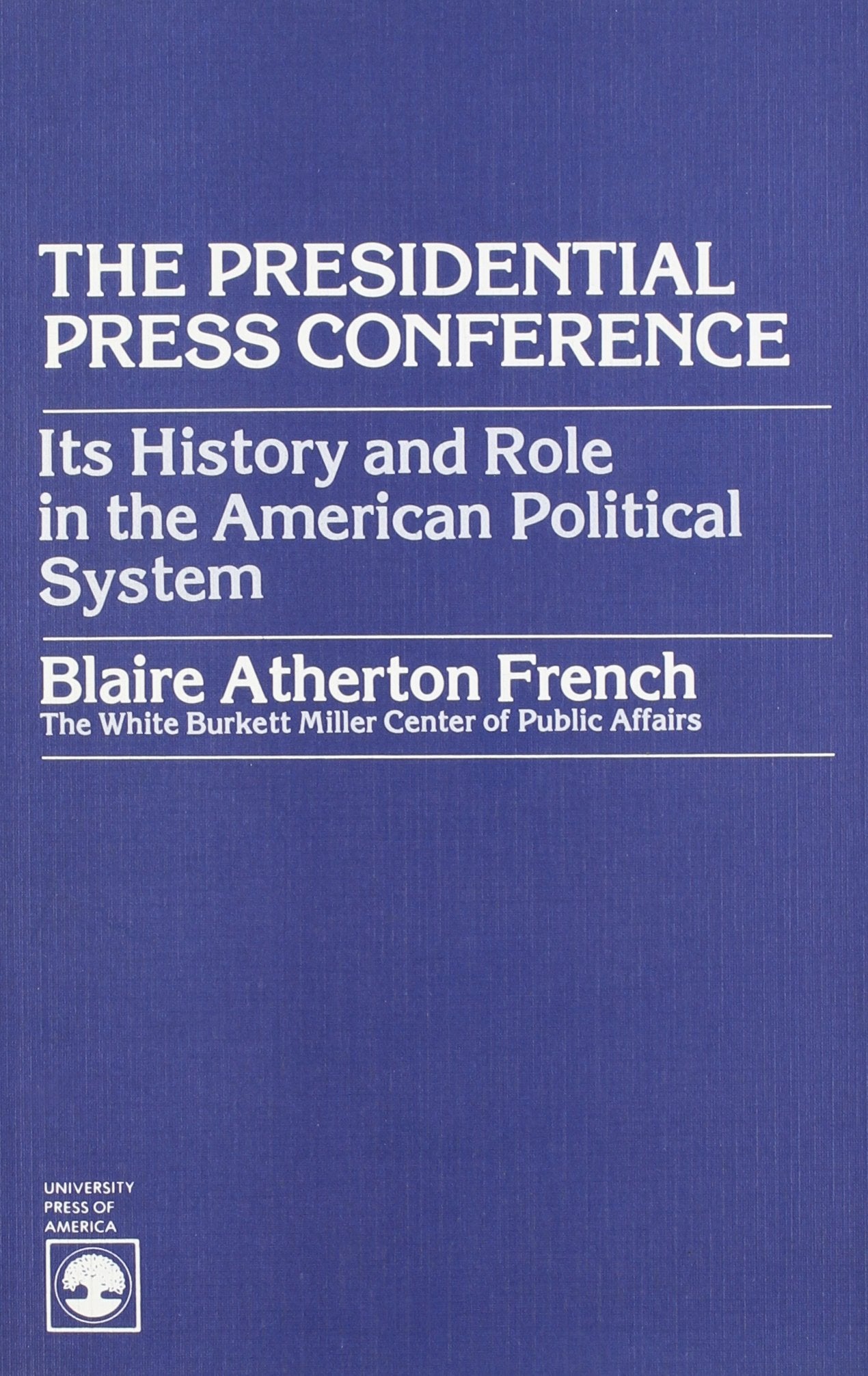 Presidential Press Conference: Its History And Role In The American Political System,Used