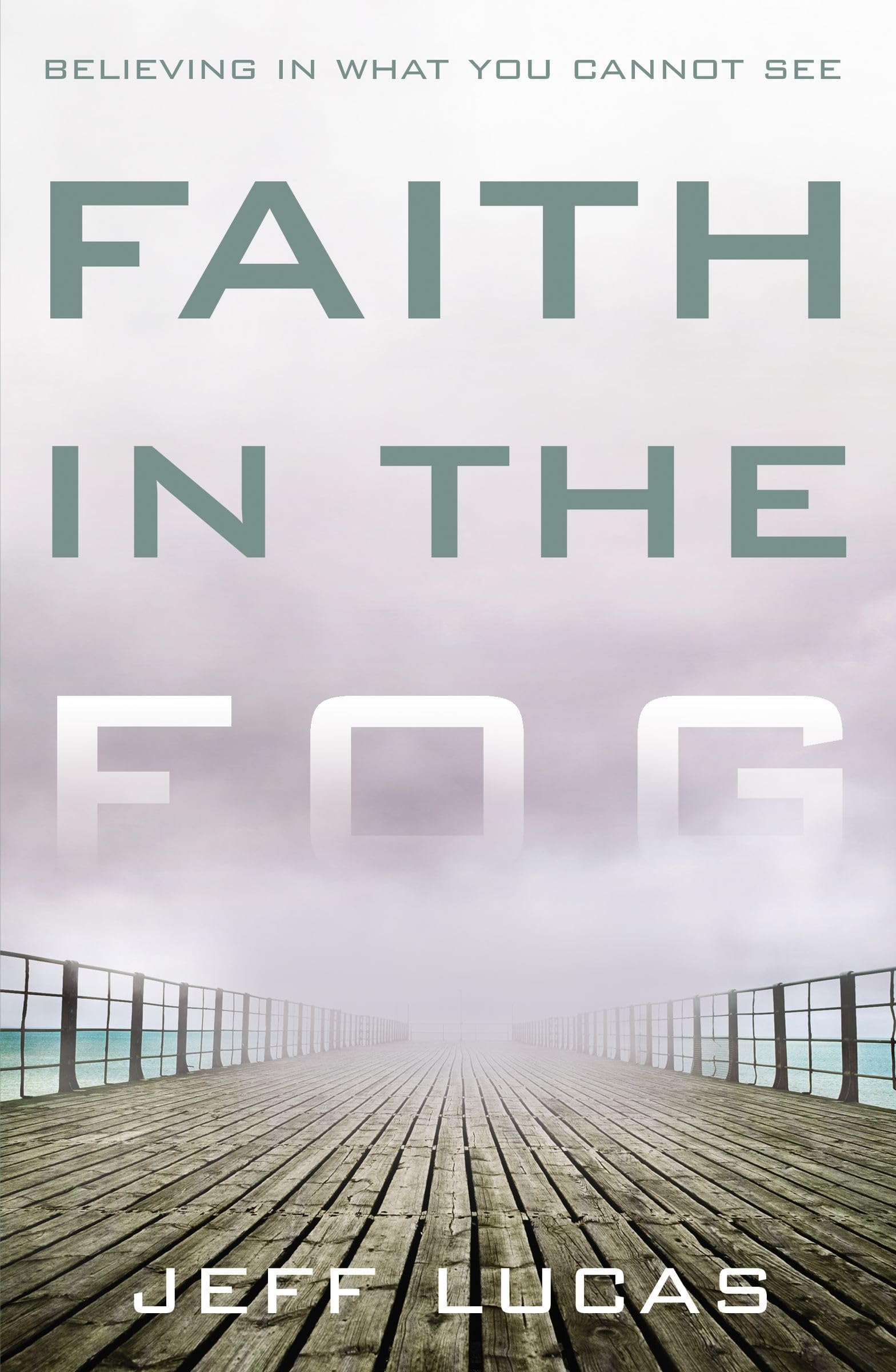 Faith in the Fog: Believing in What You Cannot See,Used