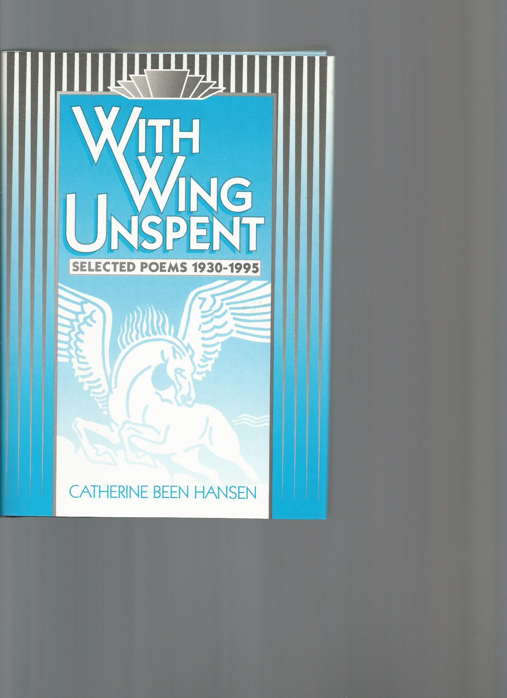 With Wing Unspent: Selected Poems, 19301995,Used