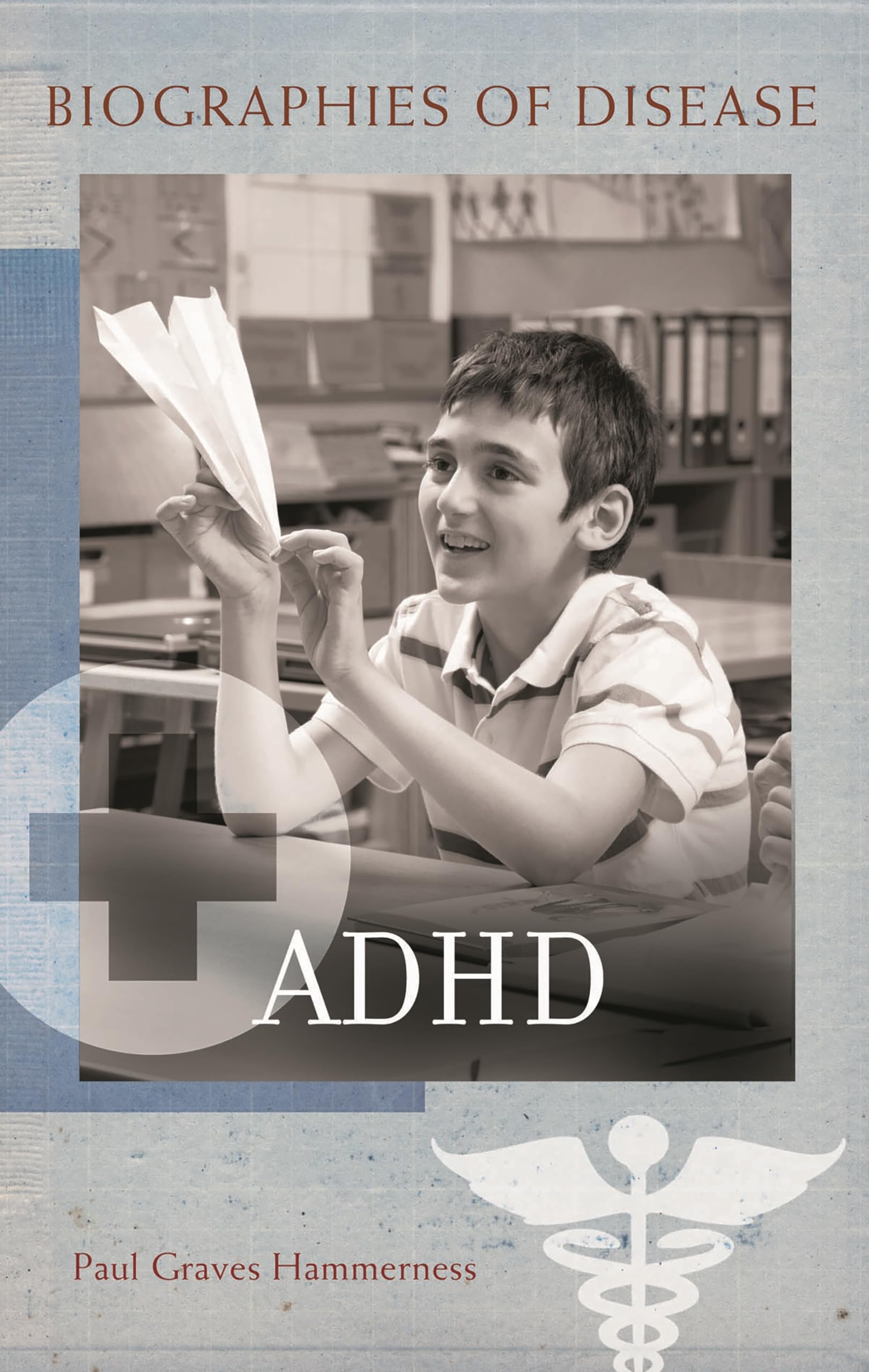 ADHD (Biographies of Disease),New