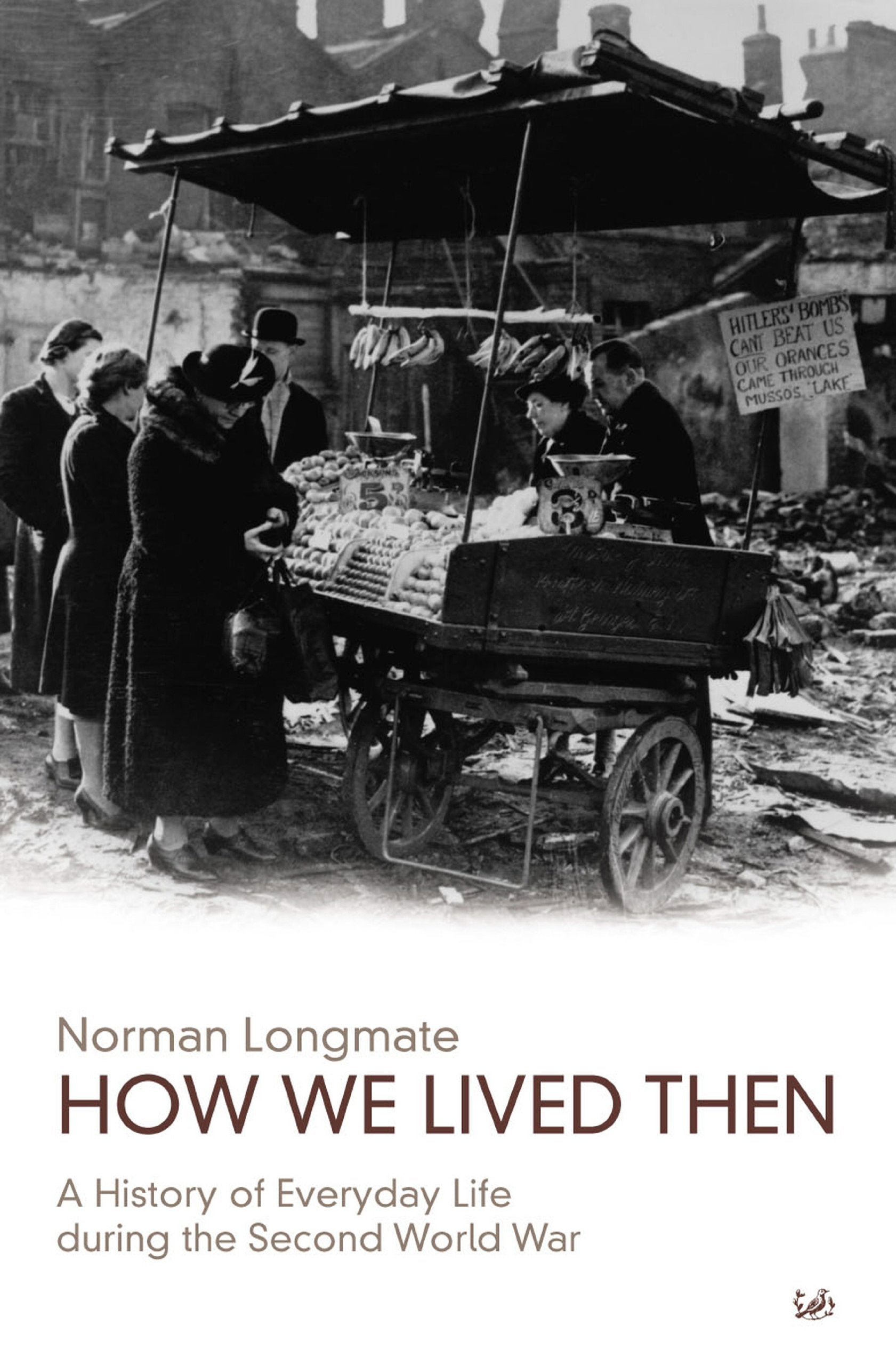 How We Lived Then: A History Of Everyday Life During The Second World War,New