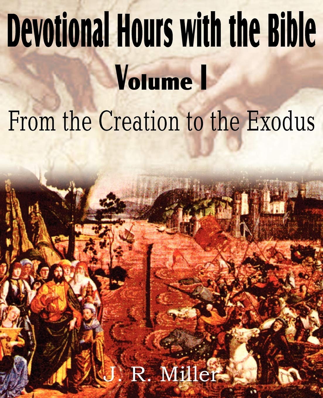 Devotional Hours With The Bible Volume I, From The Creation To The Exodus,Used