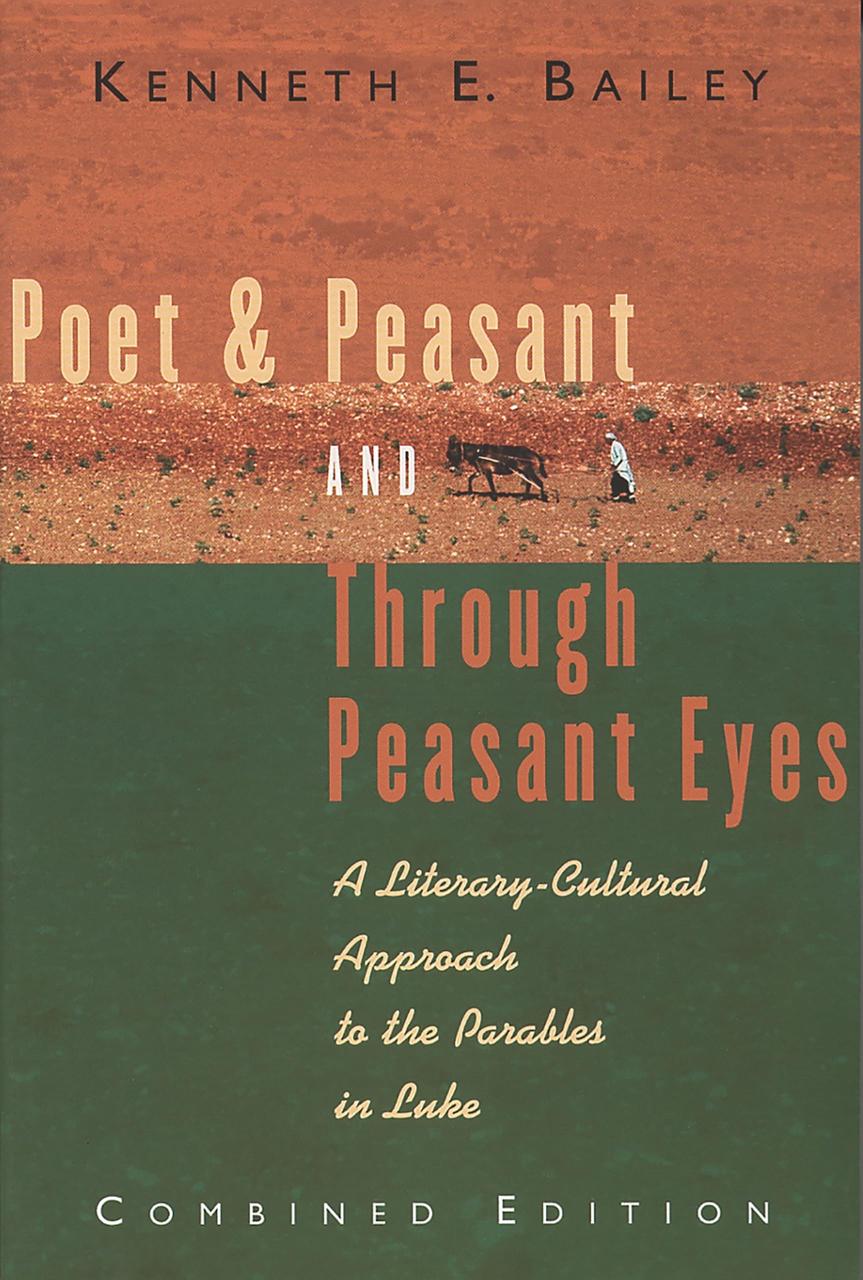 Poet and Peasant and Through Peasant Eyes: A LiteraryCultural Approach to the Parables in Luke (Combined edition),New