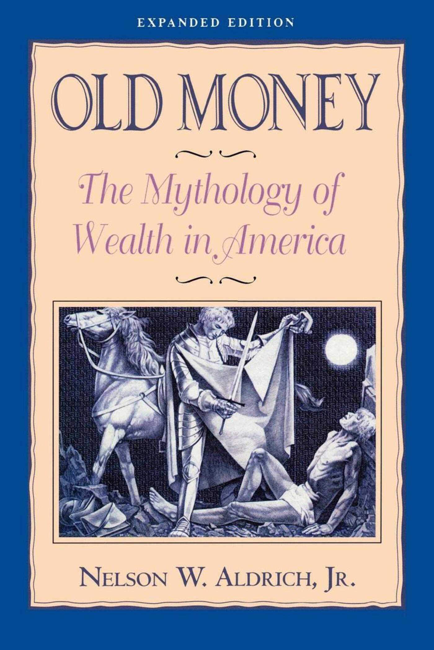 Old Money: The Mythology of Wealth in America,Used
