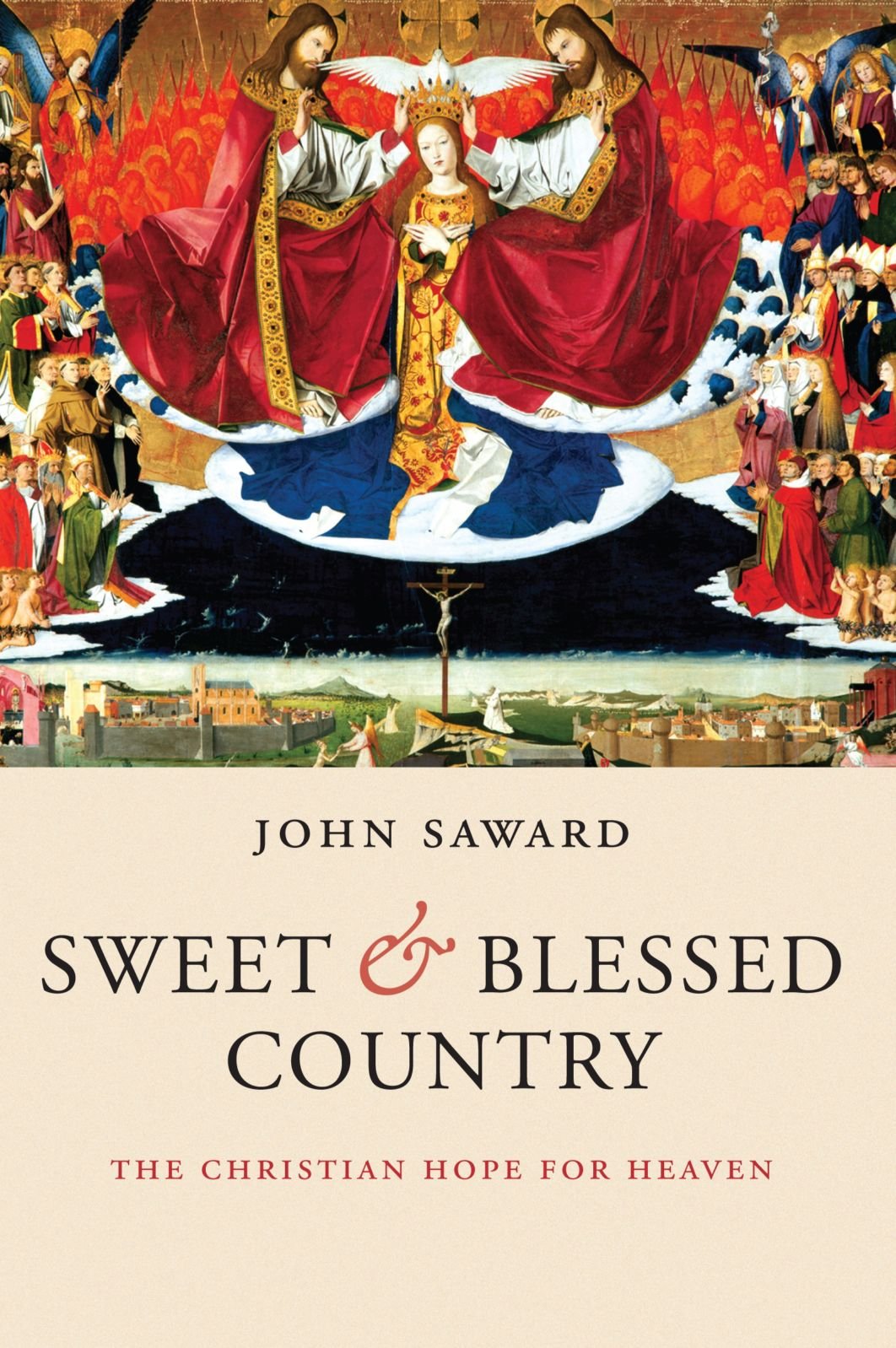 Sweet And Blessed Country: The Christian Hope For Heaven