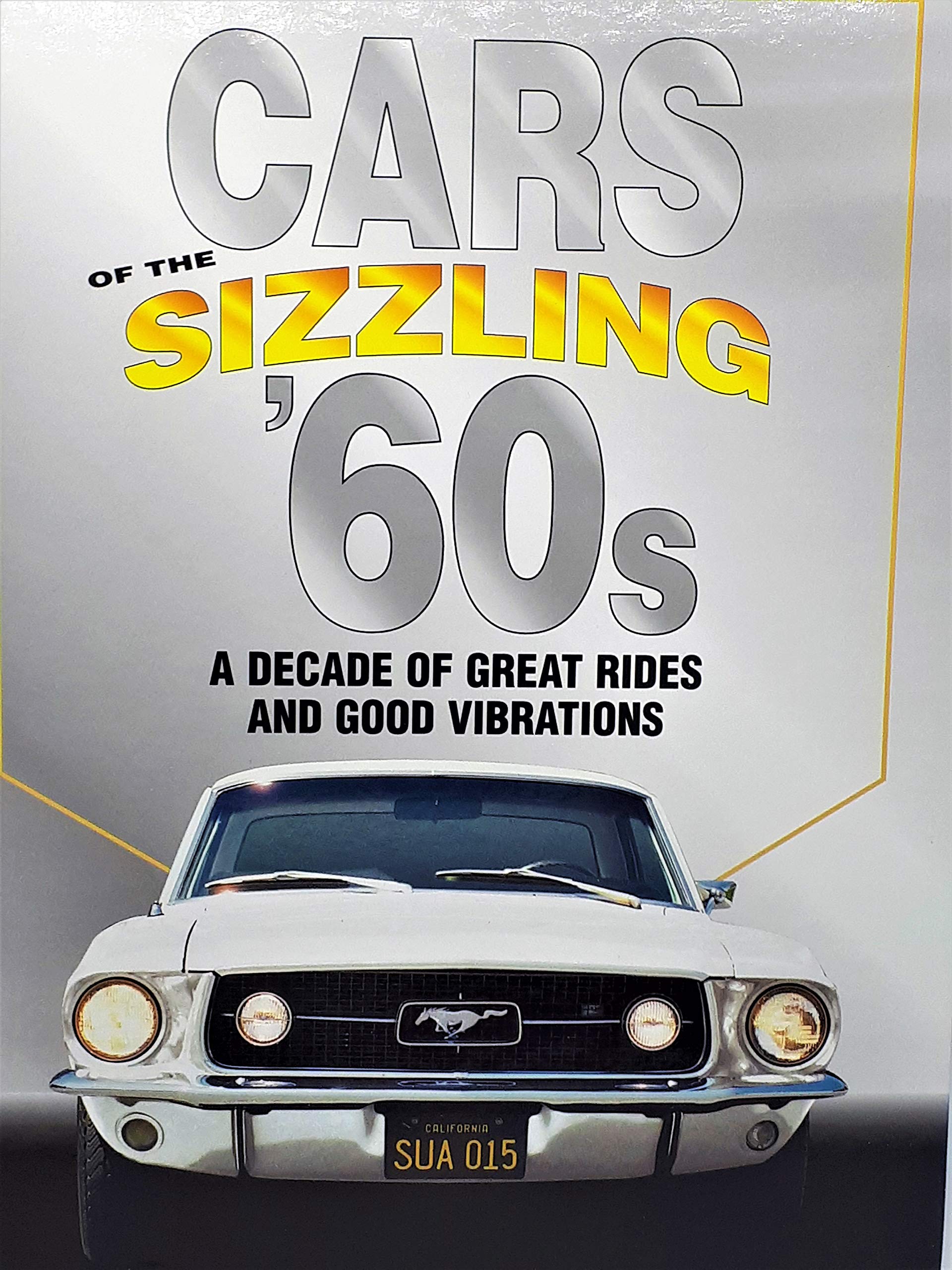 Cars Of The Sizzling 60's: A Decade Of Great Rides And Good Vibrations,Used
