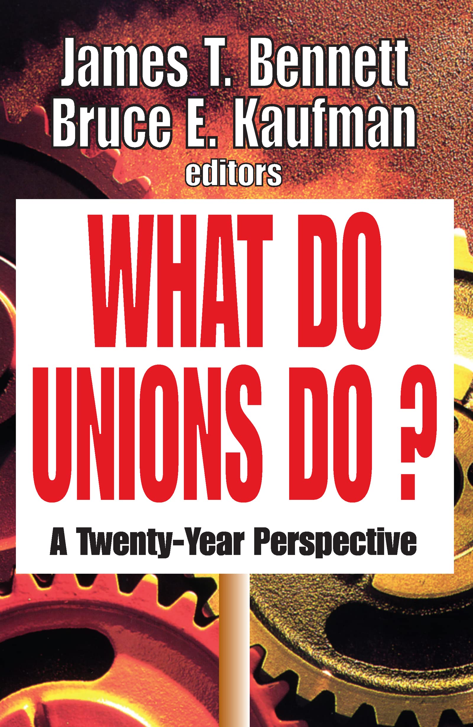What Do Unions Do?: A Twentyyear Perspective,Used