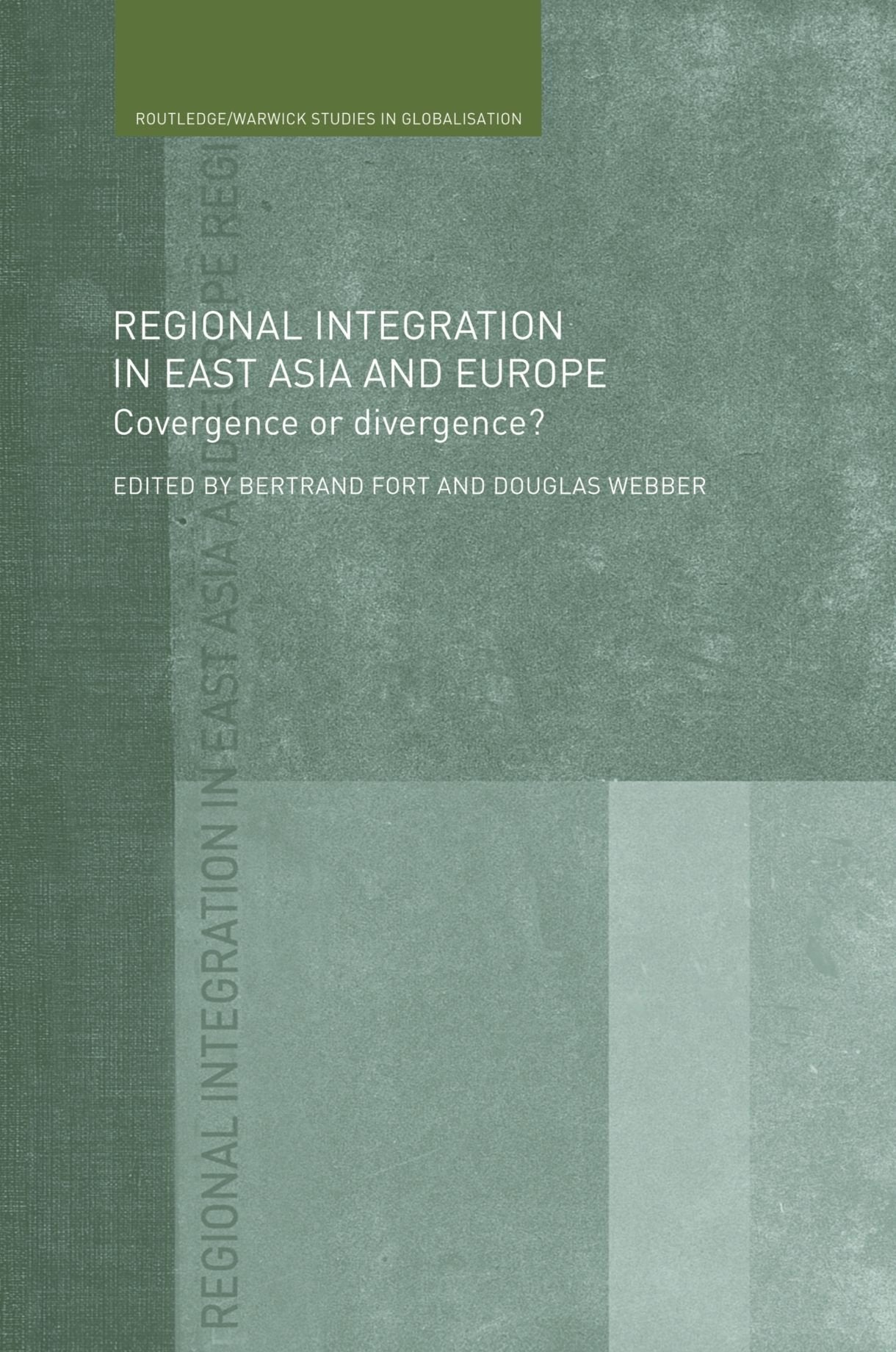 Regional Integration In East Asia And Europe: Convergence Or Divergence? (Routledge/Warwick Studies In Globalisation) (Routledge,Used