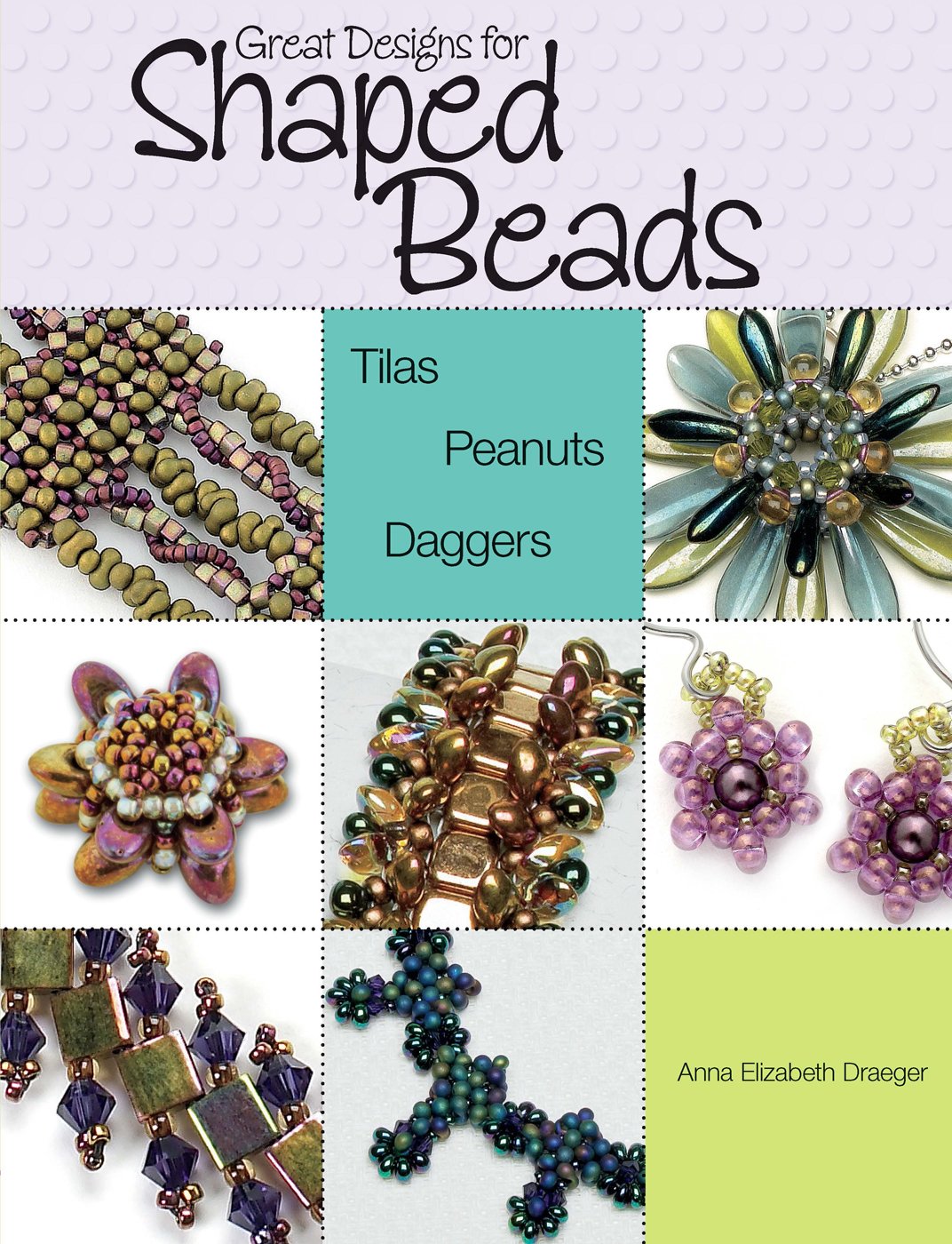 Great Designs for Shaped Beads: Tilas, Peanuts, and Daggers,Used