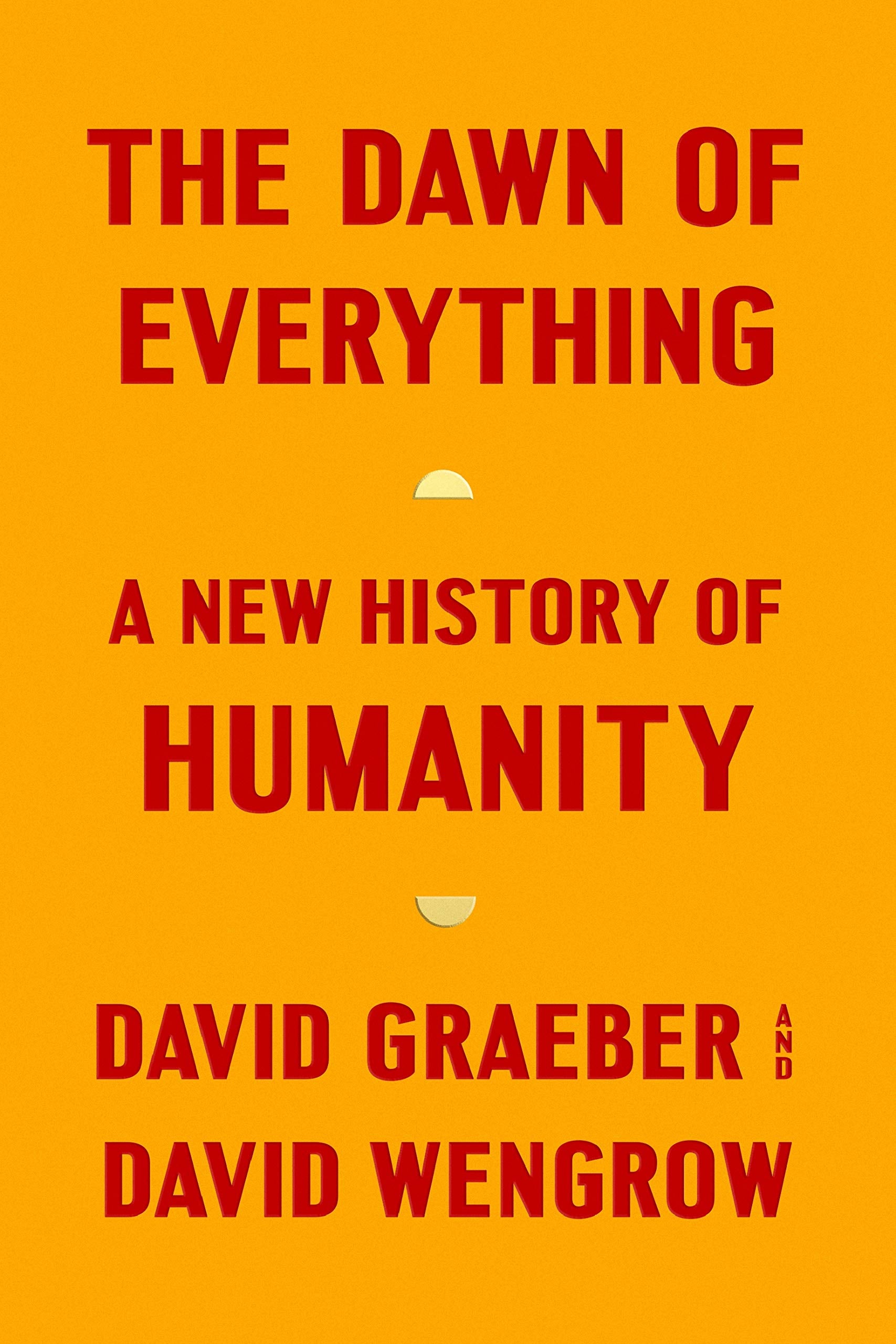 The Dawn Of Everything: A New History Of Humanity,New