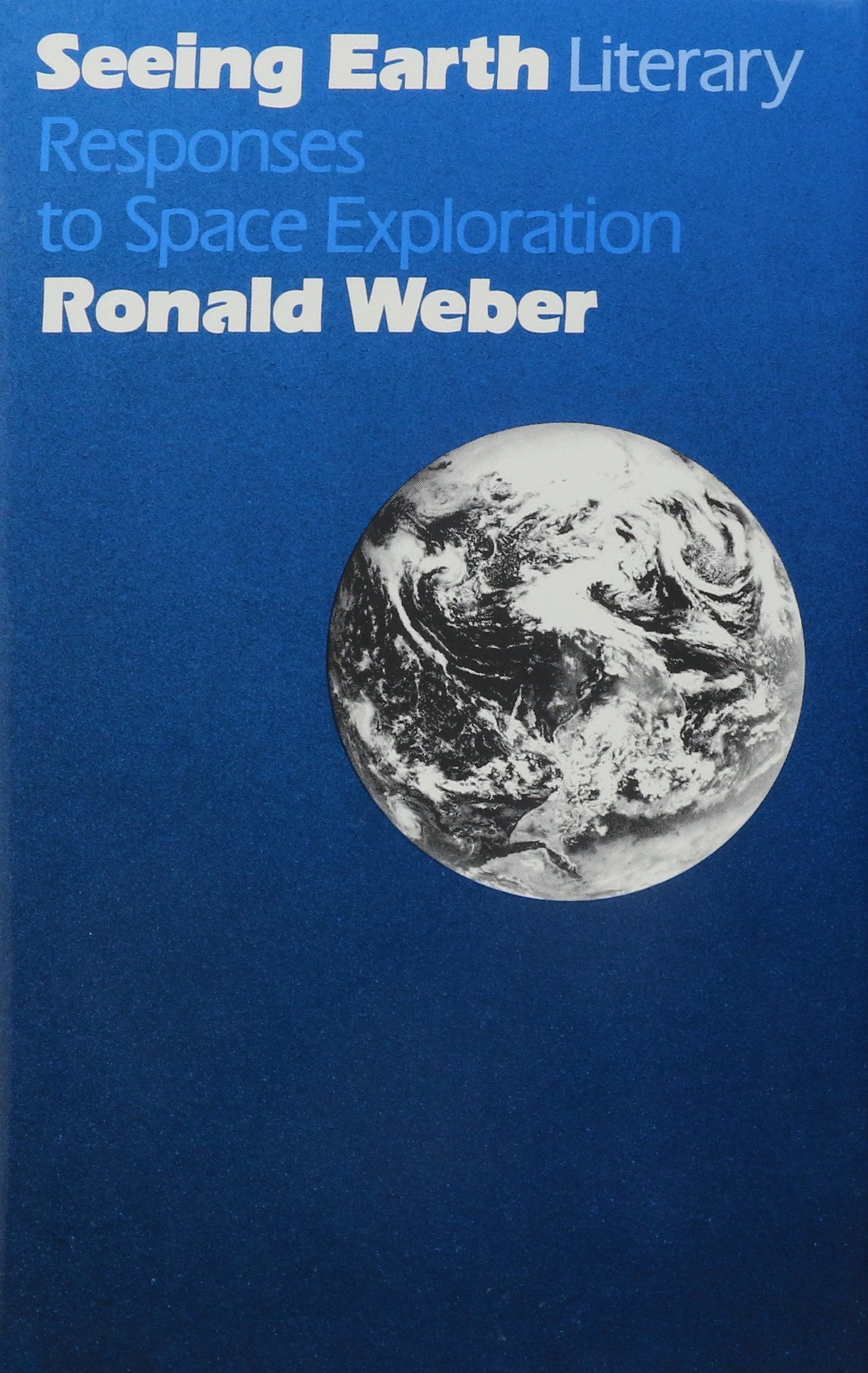 Seeing Earth: Literary Responses To Space Exploration,Used