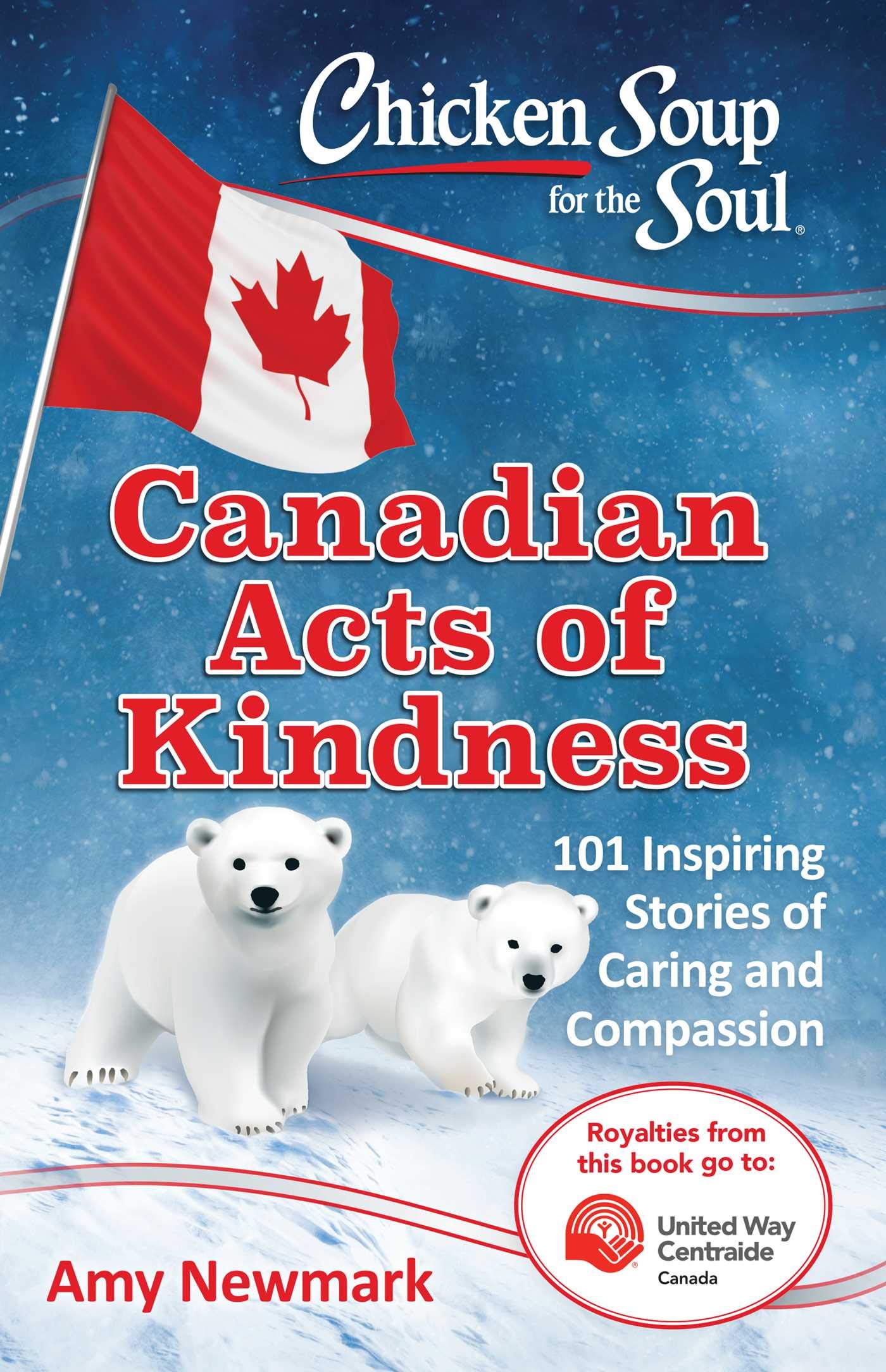 Chicken Soup for the Soul: Canadian Acts of Kindness: 101 Stories of Caring and Compassion,New