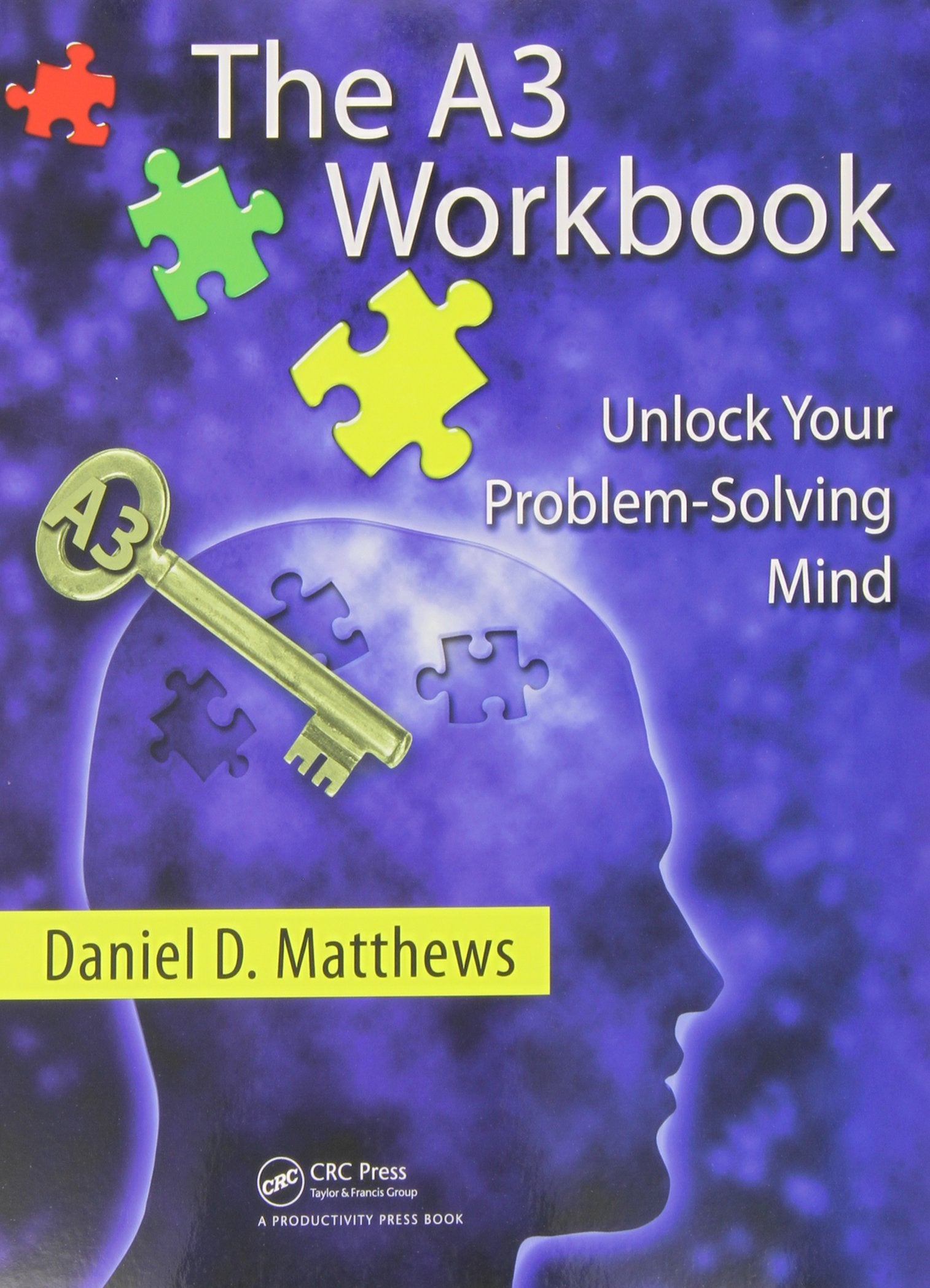 The A3 Workbook: Unlock Your ProblemSolving Mind,Used