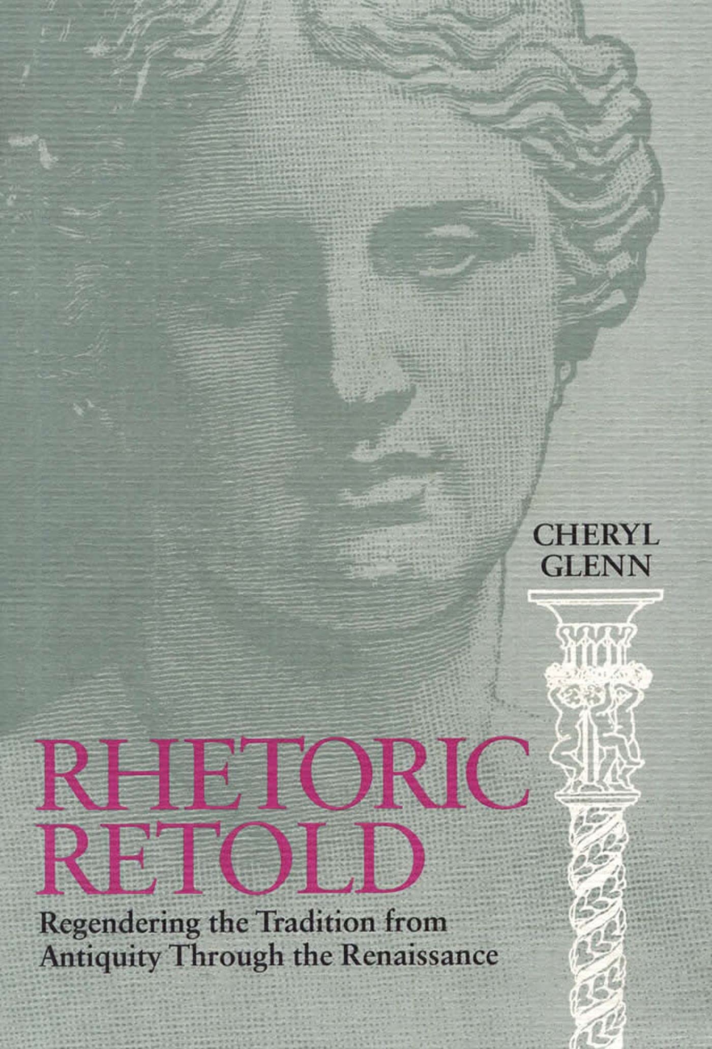 Rhetoric Retold: Regendering the Tradition from Antiquity Through the Renaissance,Used