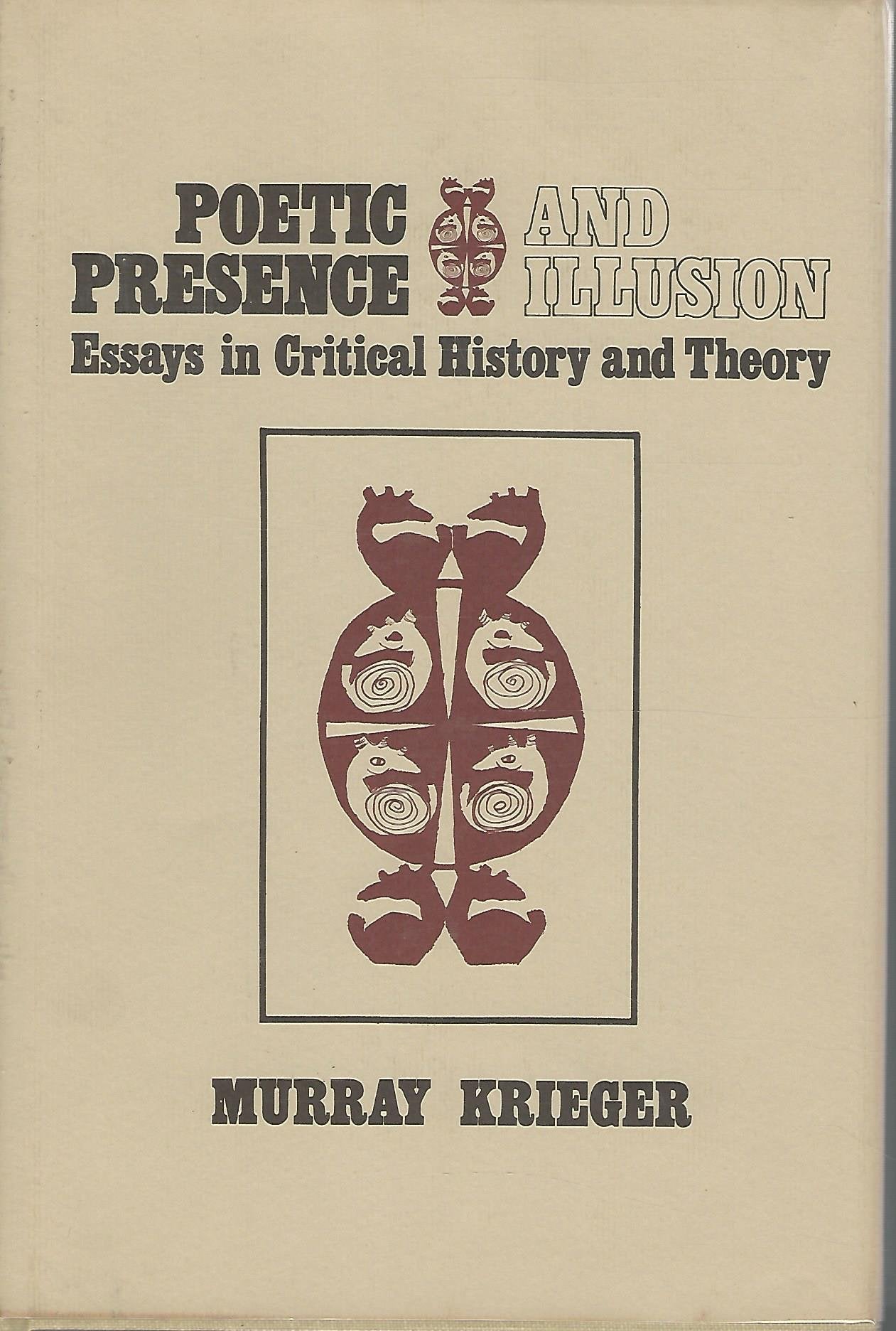 Poetic Presence and Illusion: Essays in Critical history and Theory,Used
