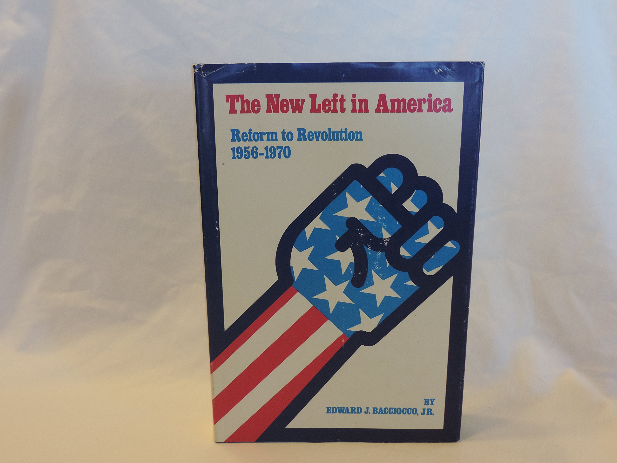 The New Left in America;: Reform to revolution, 1956 to 1970 (Hoover Institution Publications, 130),Used