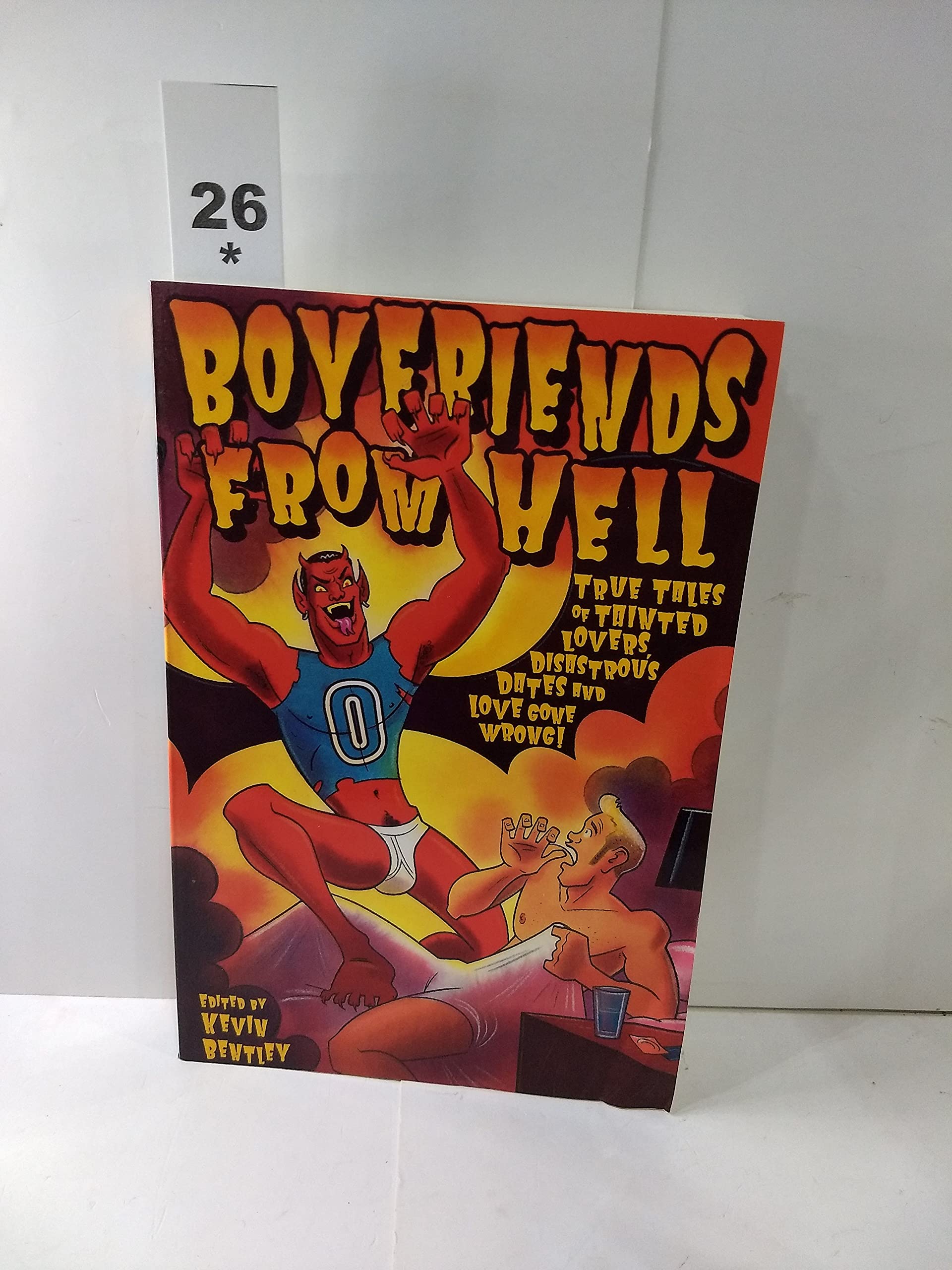 Boyfriends from Hell: True Tales of Tainted Lovers, Disastrous Dates and Love Gone Wrong!,Used