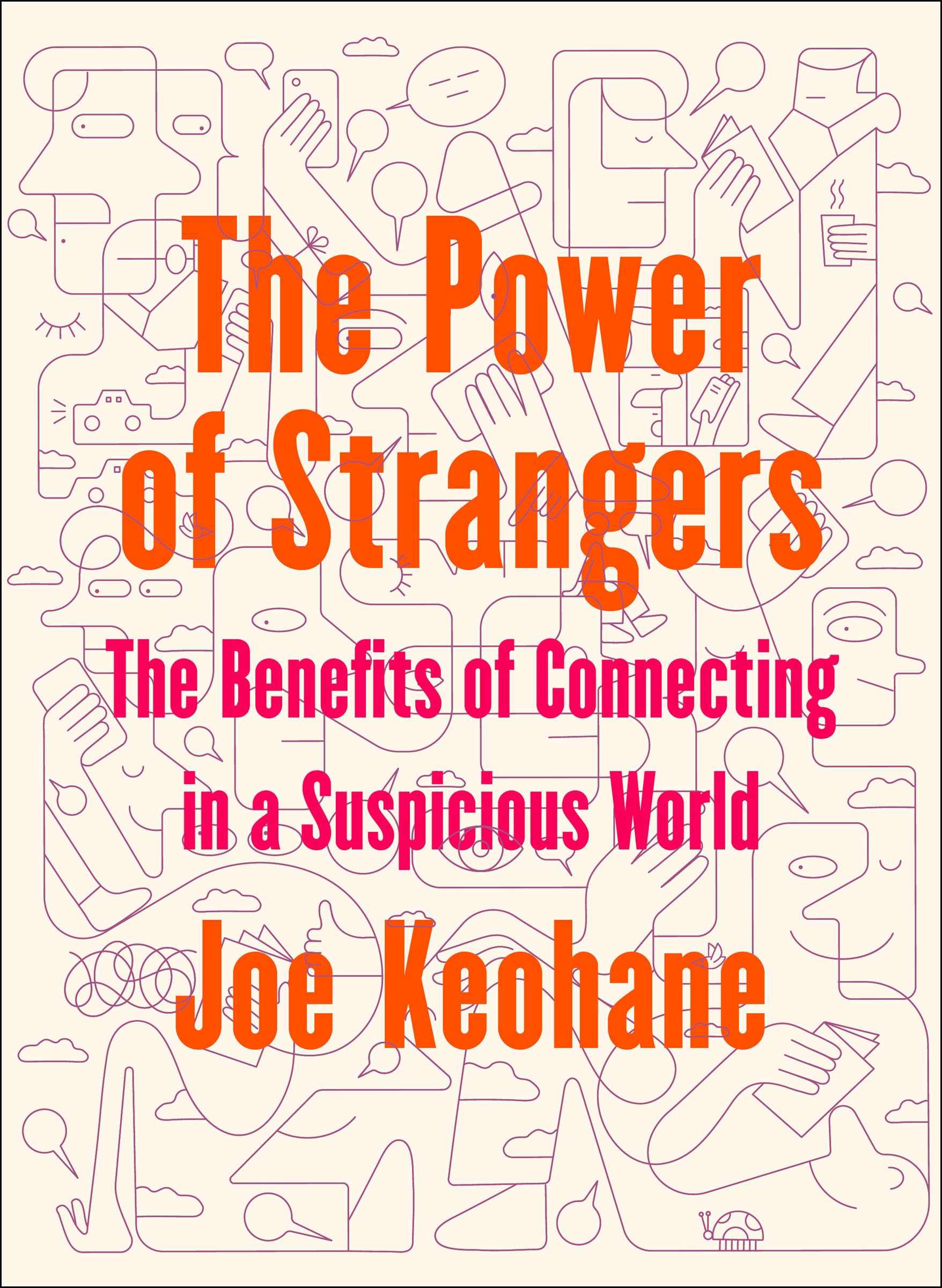 The Power Of Strangers: The Benefits Of Connecting In A Suspicious World