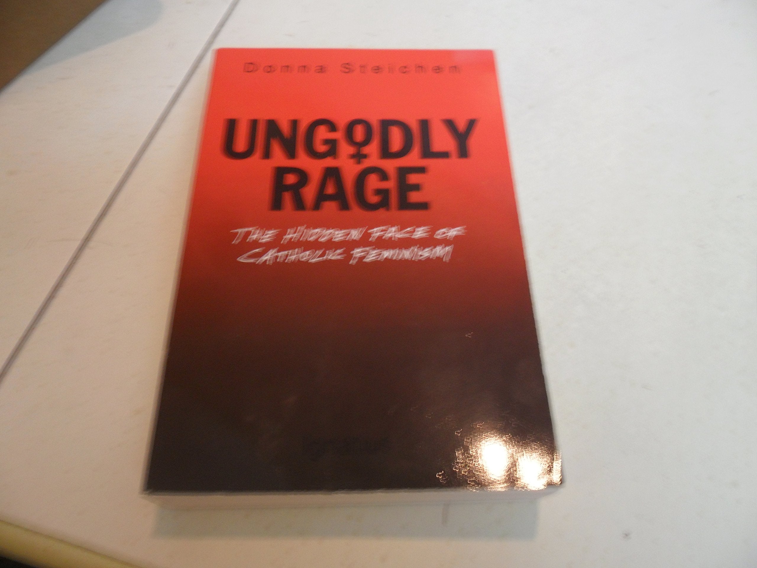 Ungodly Rage: The Hidden Face Of Catholic Feminism,Used