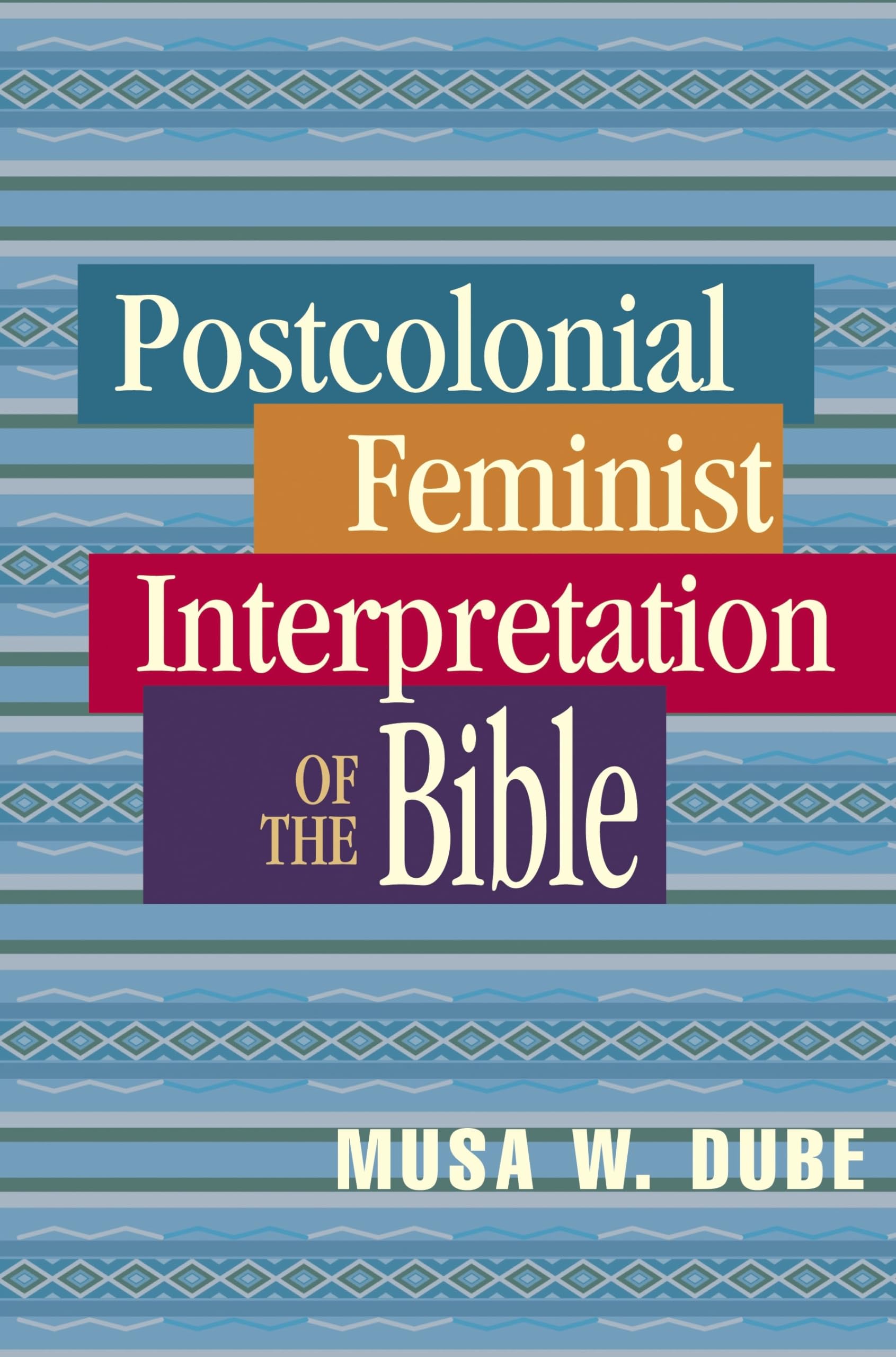 Postcolonial Feminist Interpretation of the Bible,New